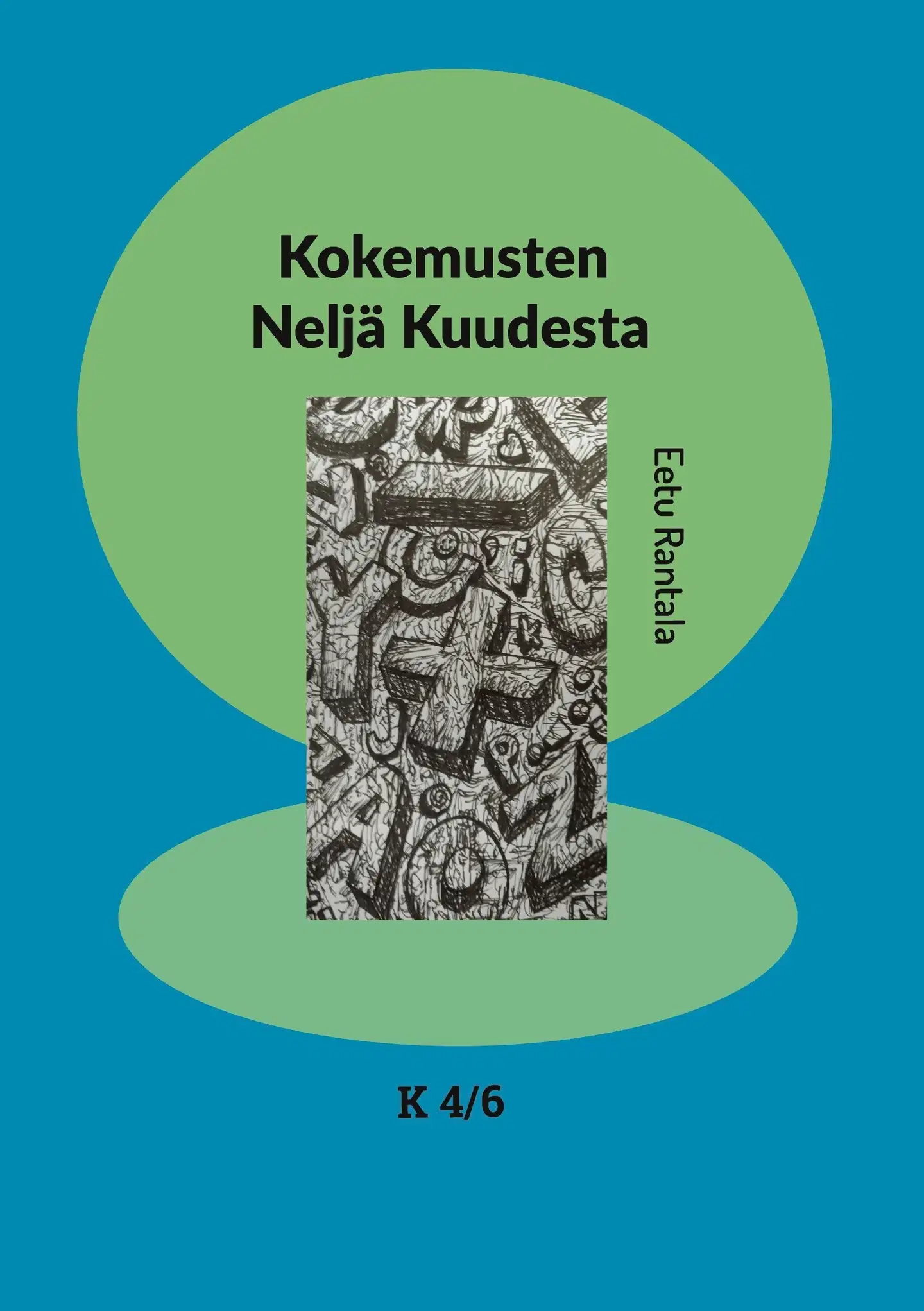 Rantala, Kokemusten Neljä Kuudesta - K 4/6