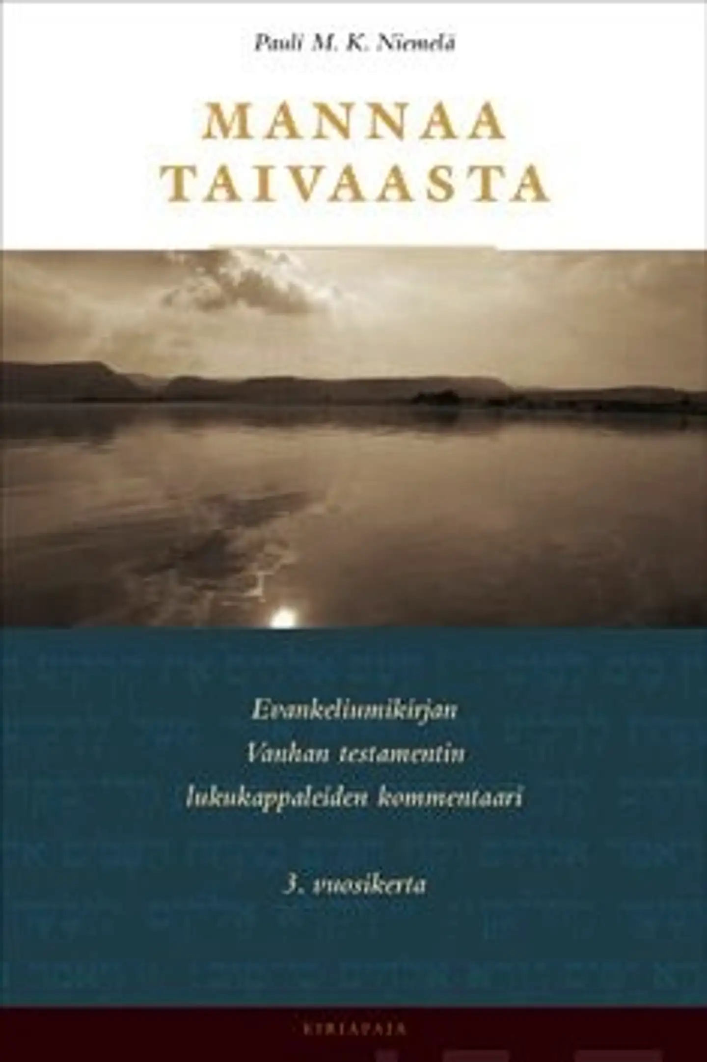 Niemelä, Mannaa taivaasta - Evankeliumikirjan Vanhan testamentin lukukappaleiden kommentaari : 3. vuosikerta