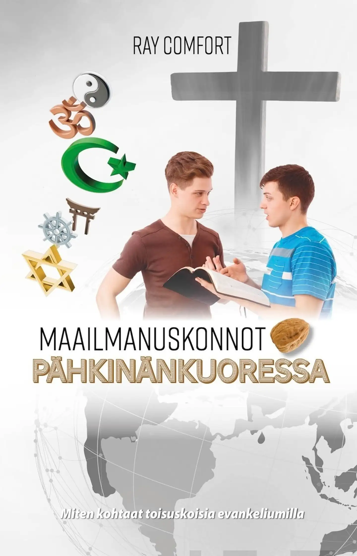 Comfort, Maailmanuskonnot pähkinänkuoressa - Opas toisuskoisten tavoittamiseen