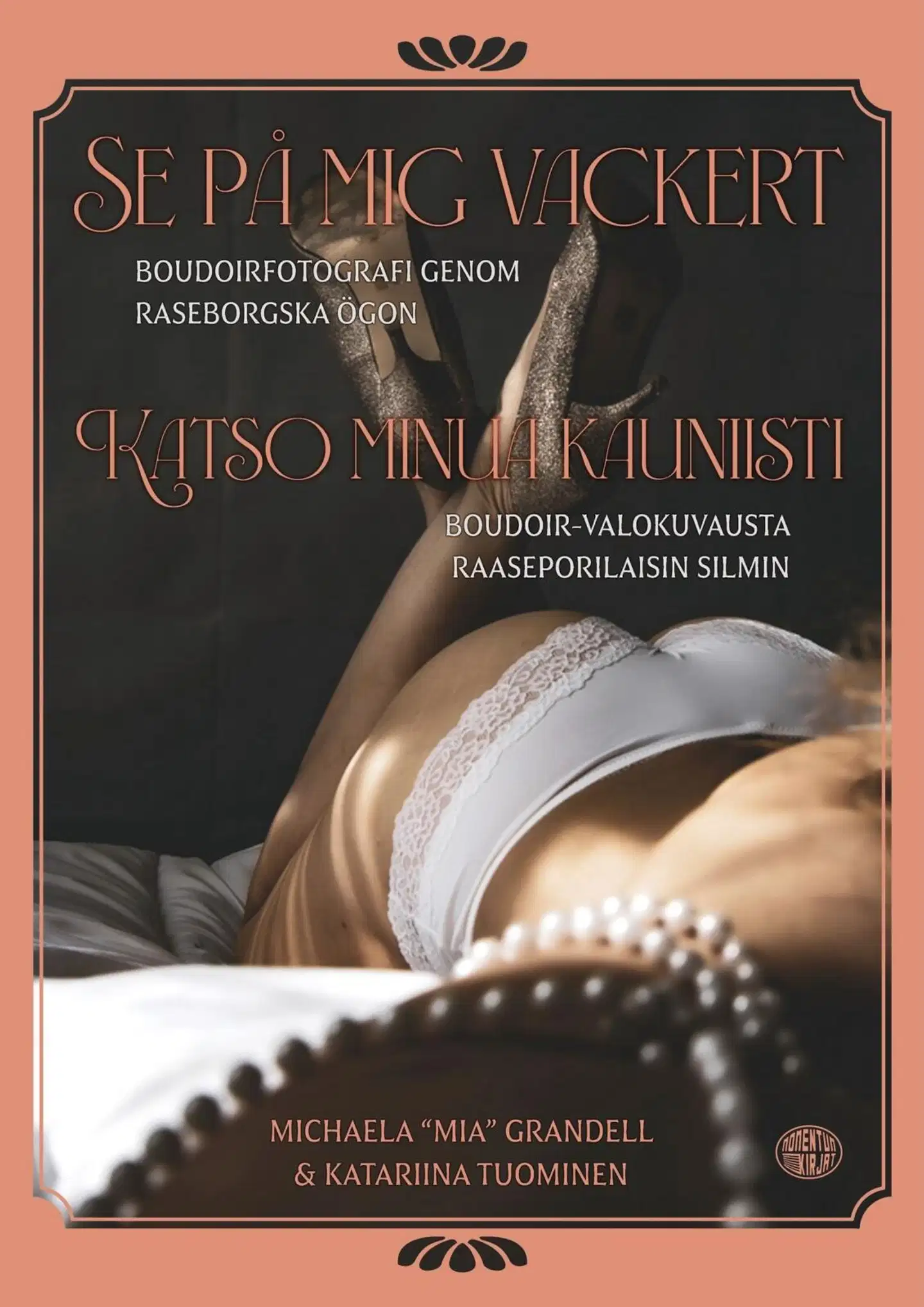 Grandell, Katso minua kauniisti - Se på mig vackert - Boudoir-valokuvausta raaseporilaisin silmin - Boudoirfotografi genom raseborgska ögon