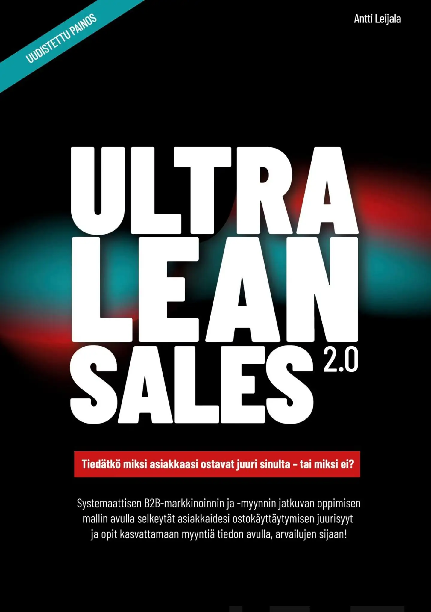 Leijala, UltraLeanSales2.0 - Tiedätkö miksi asiakkaasi ostavat juuri sinulta - tai miksi ei?