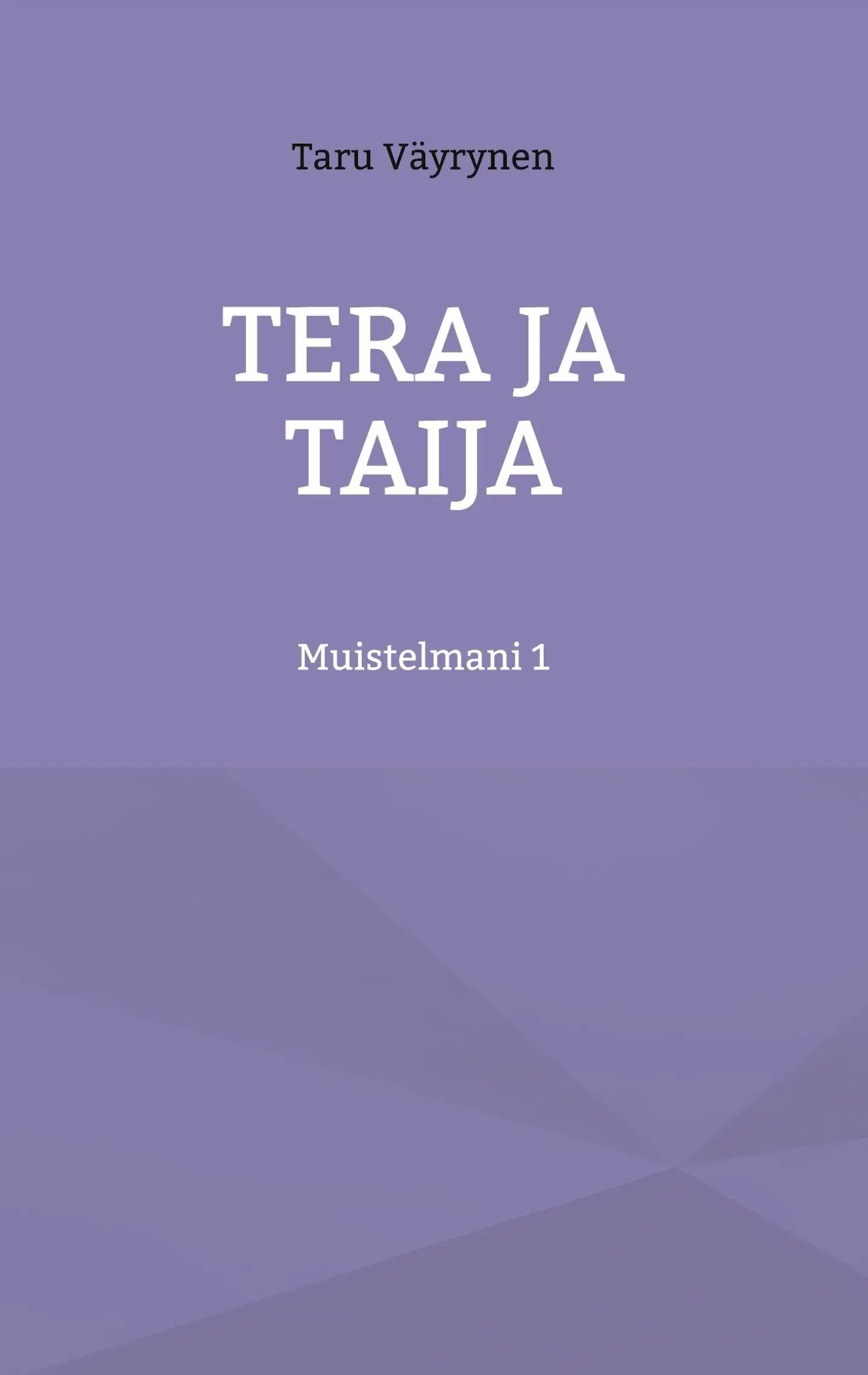 Väyrynen, Tera ja Taija - Muistelmani 1