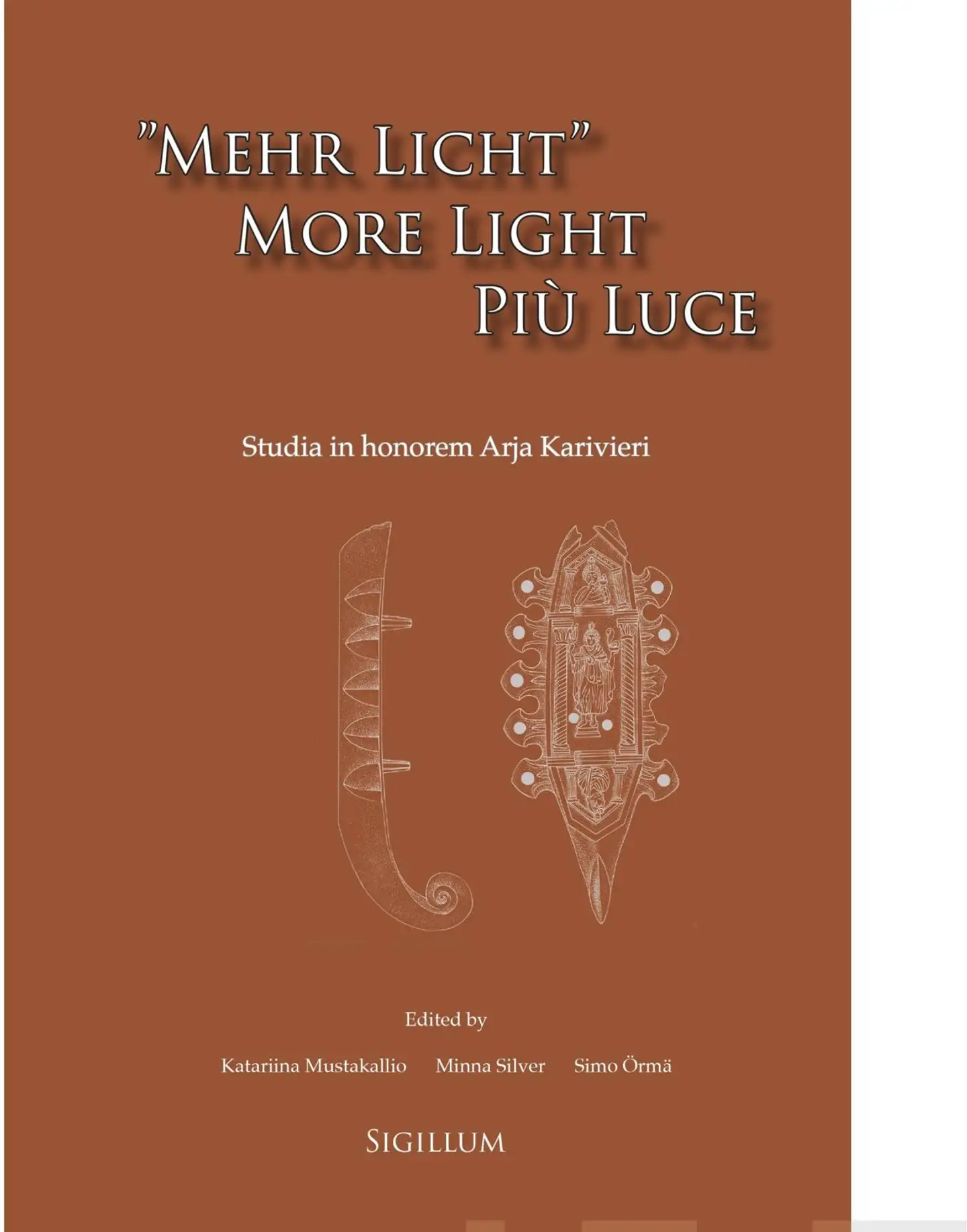 "Mehr Licht" - More Light - Più Luce - Studia in honorem Arja Karivieri
