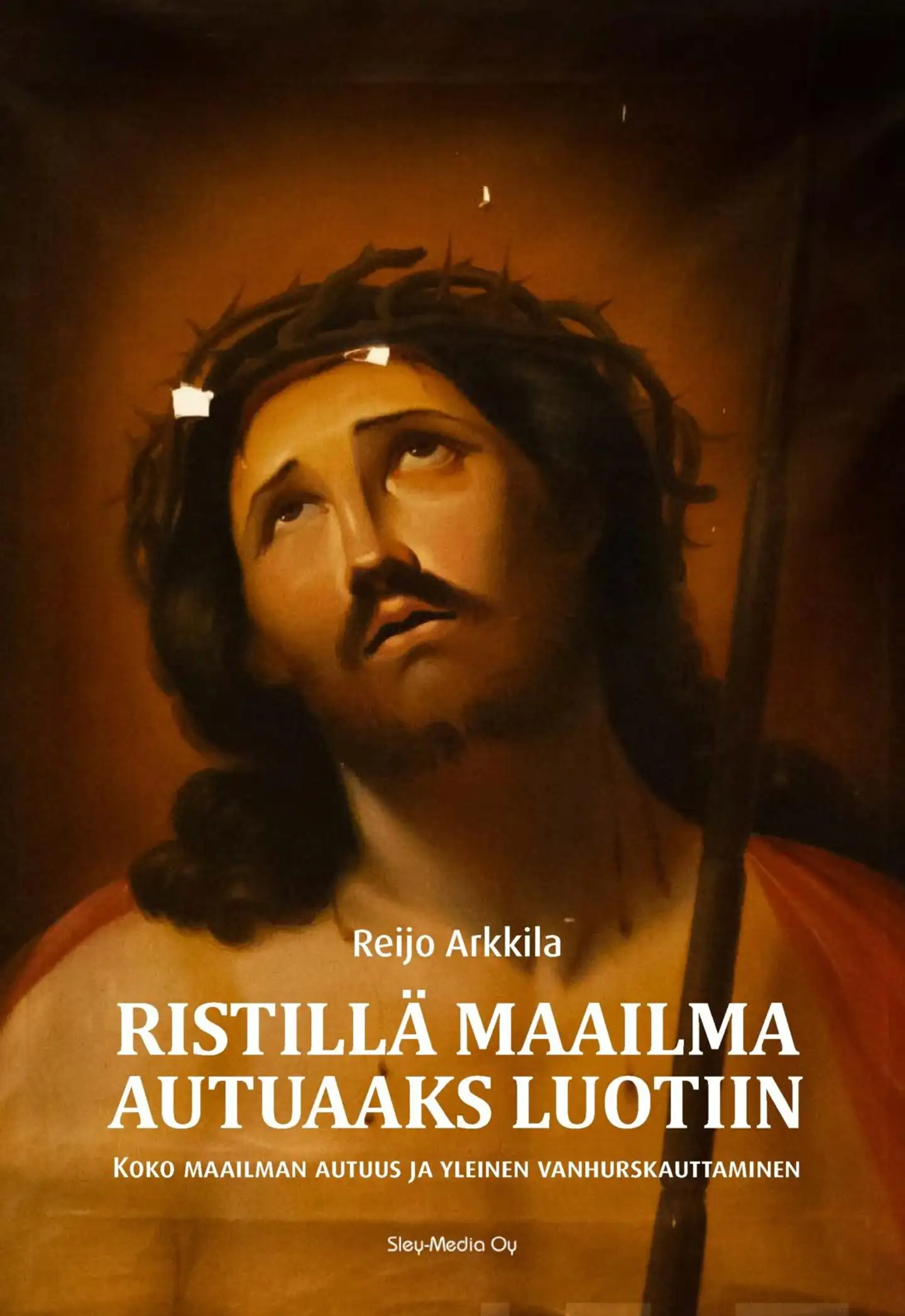 Arkkila, Ristillä maailma autuaaks luotiin - Koko maailman autuus ja yleinen vanhurskauttaminen