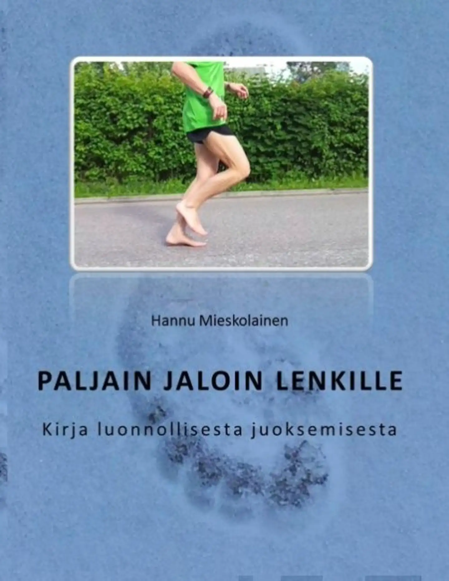 Mieskolainen, Paljain jaloin lenkille - Kirja luonnollisesta juoksemisesta