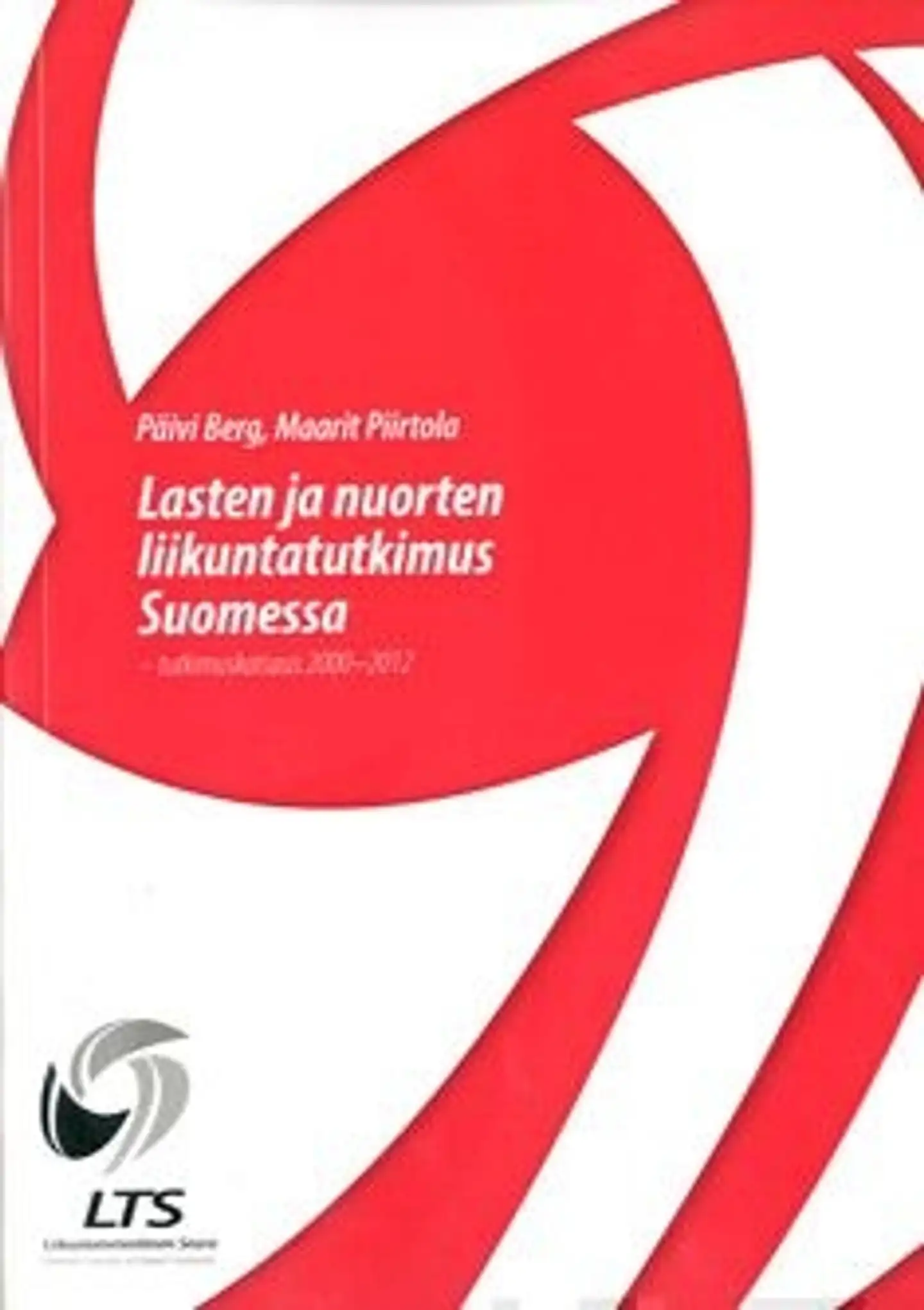 Berg, Lasten ja nuorten liikuntatutkimus Suomessa - tutkimuskatsaus 2000-2012