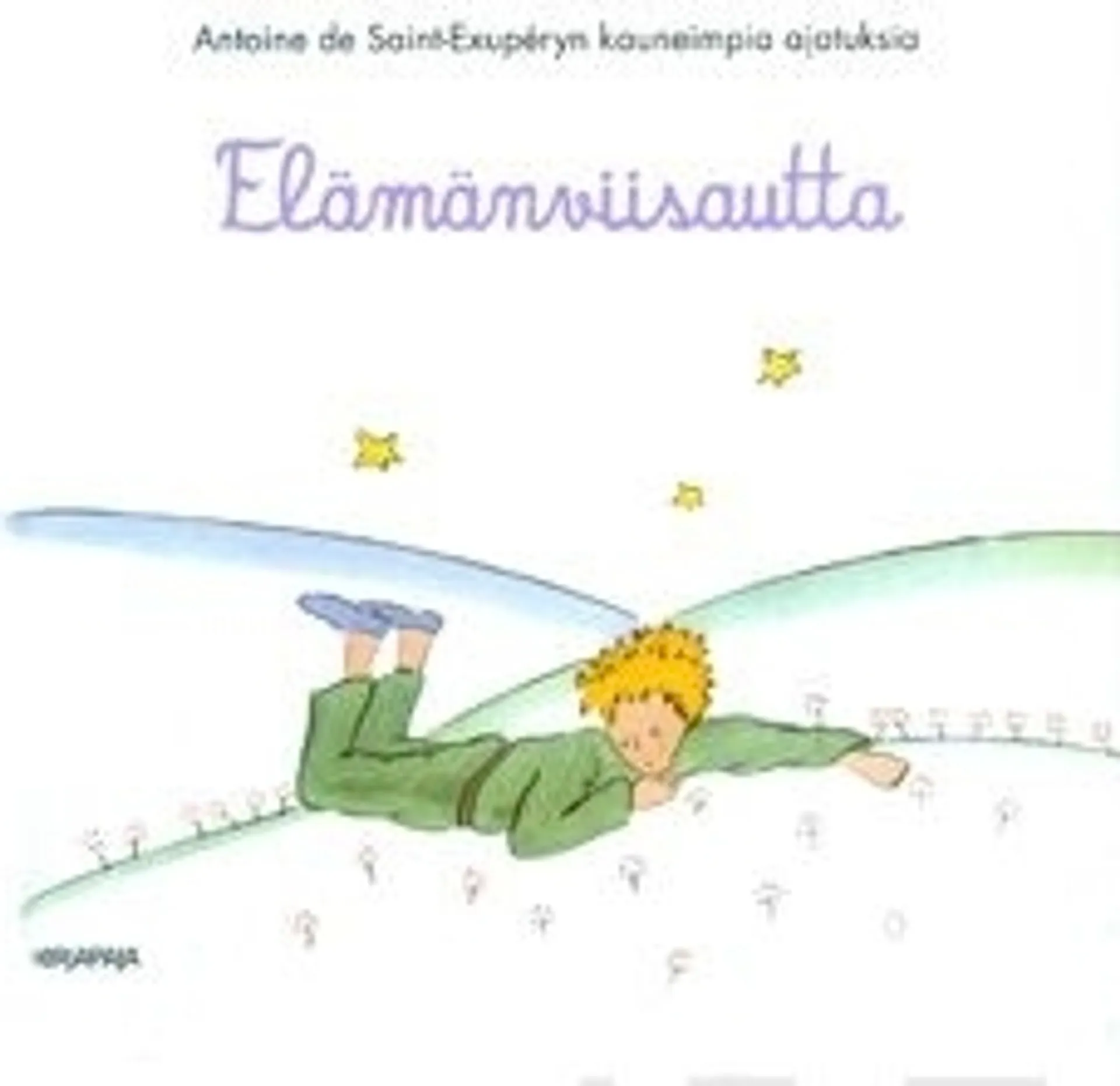 Saint-Exupery, Elämänviisautta