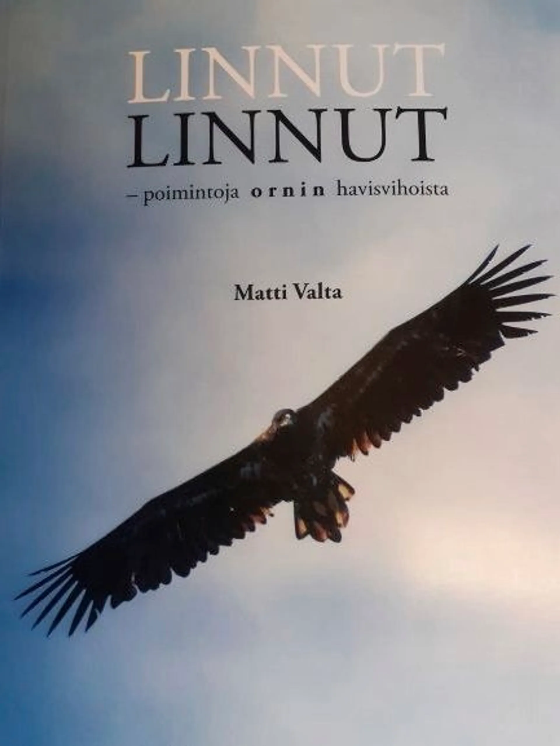 Valta, Linnut linnut - - poimintoja ornin havisvihoista