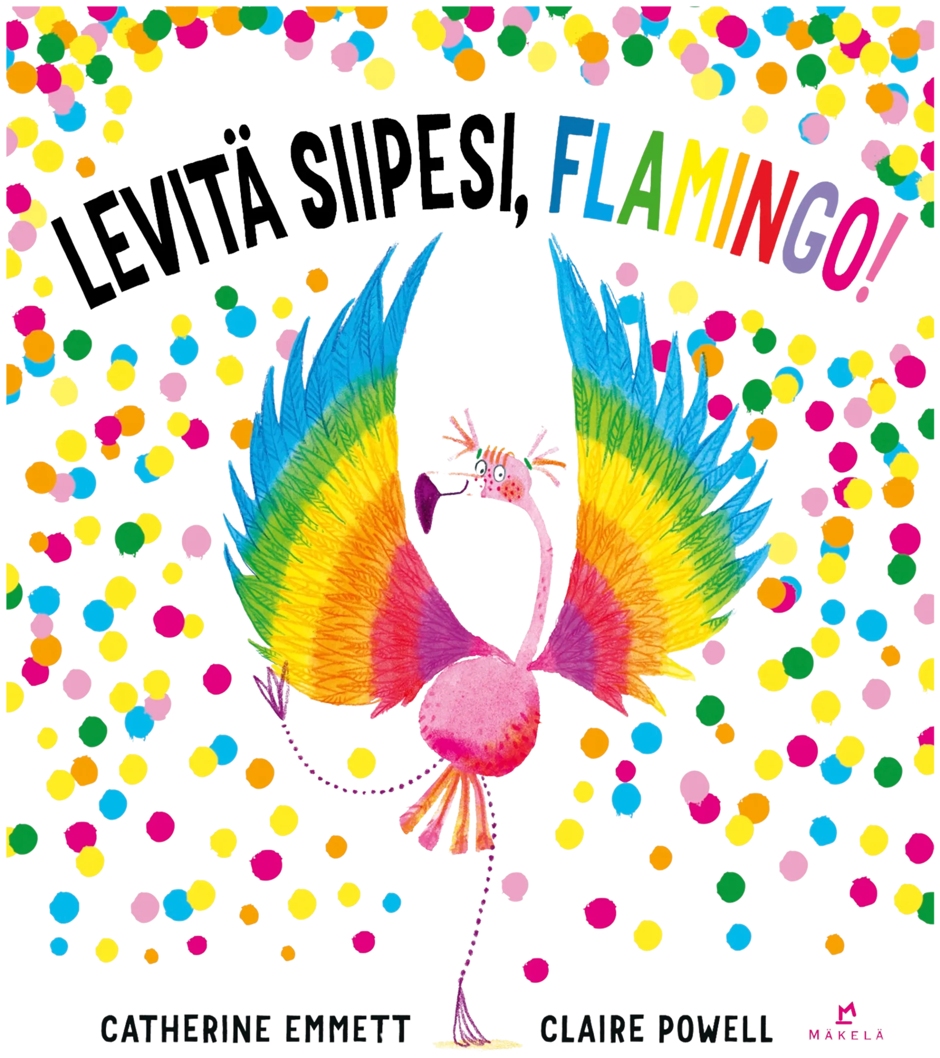 Emmett, Levitä siipesi, flamingo!