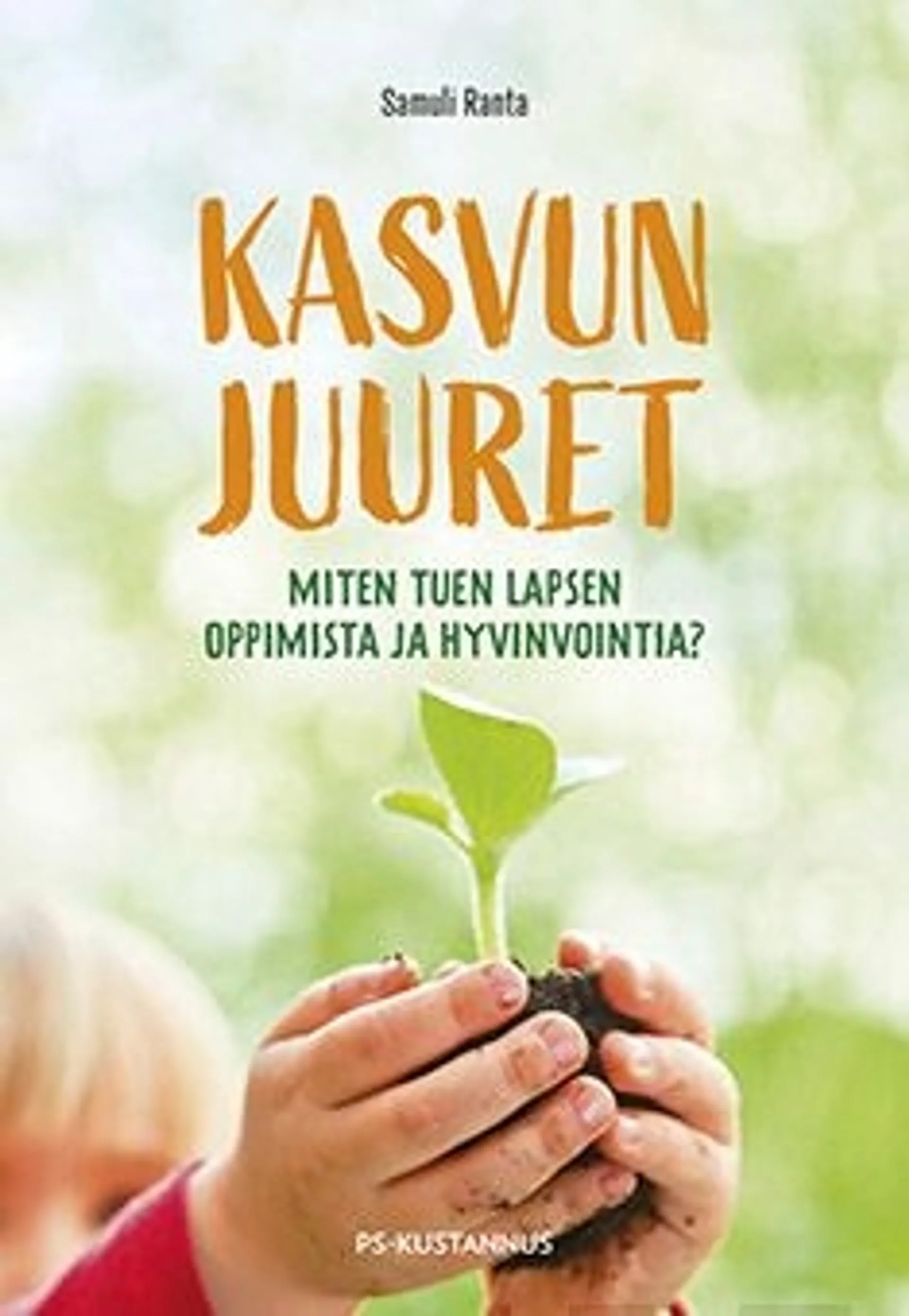 Ranta, Kasvun juuret - Miten tuen lapsen oppimista ja hyvinvointia?