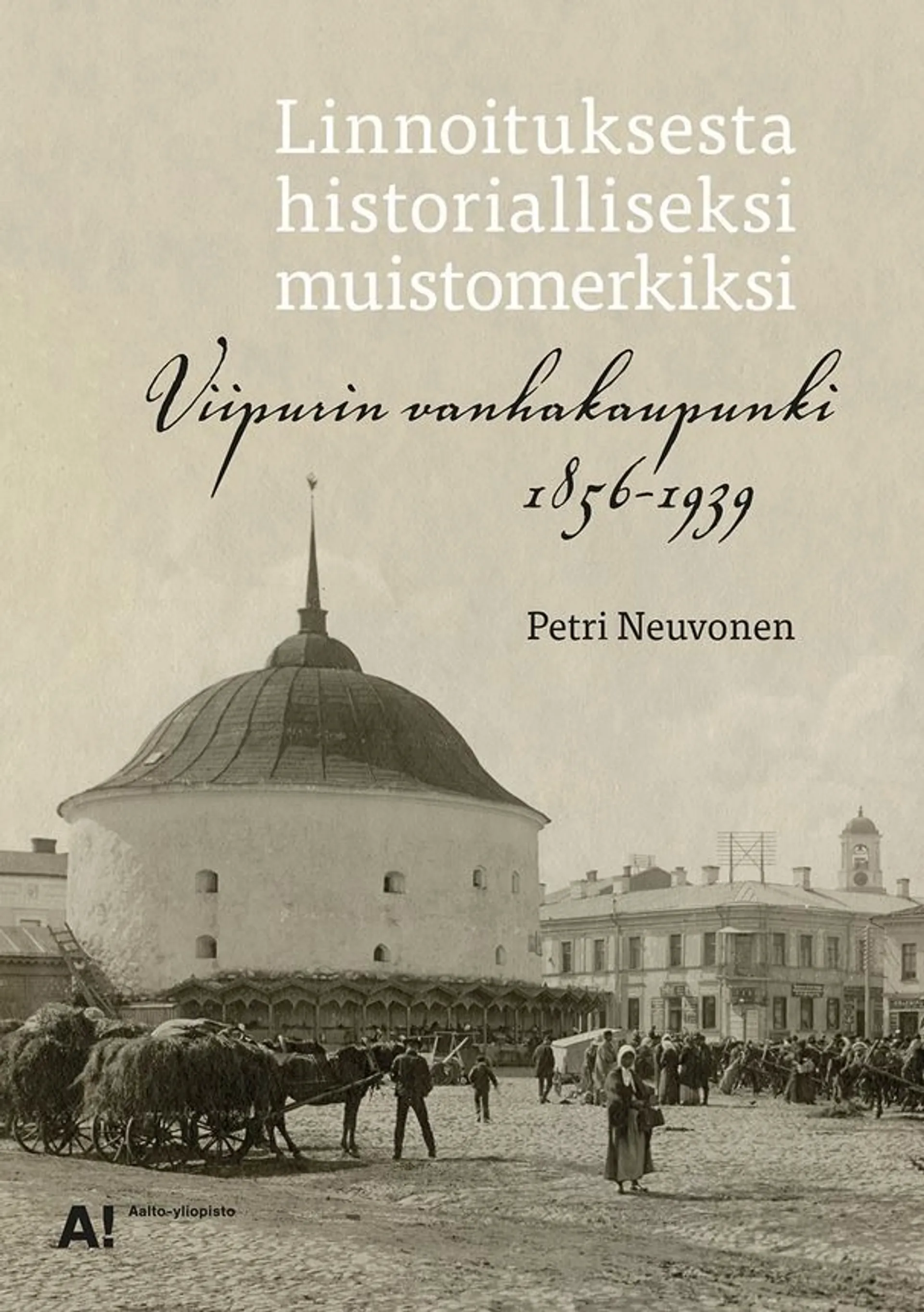 Neuvonen, Linnoituksesta historialliseksi muistomerkiksi - Viipurin vanhakaupunki 1856-1939