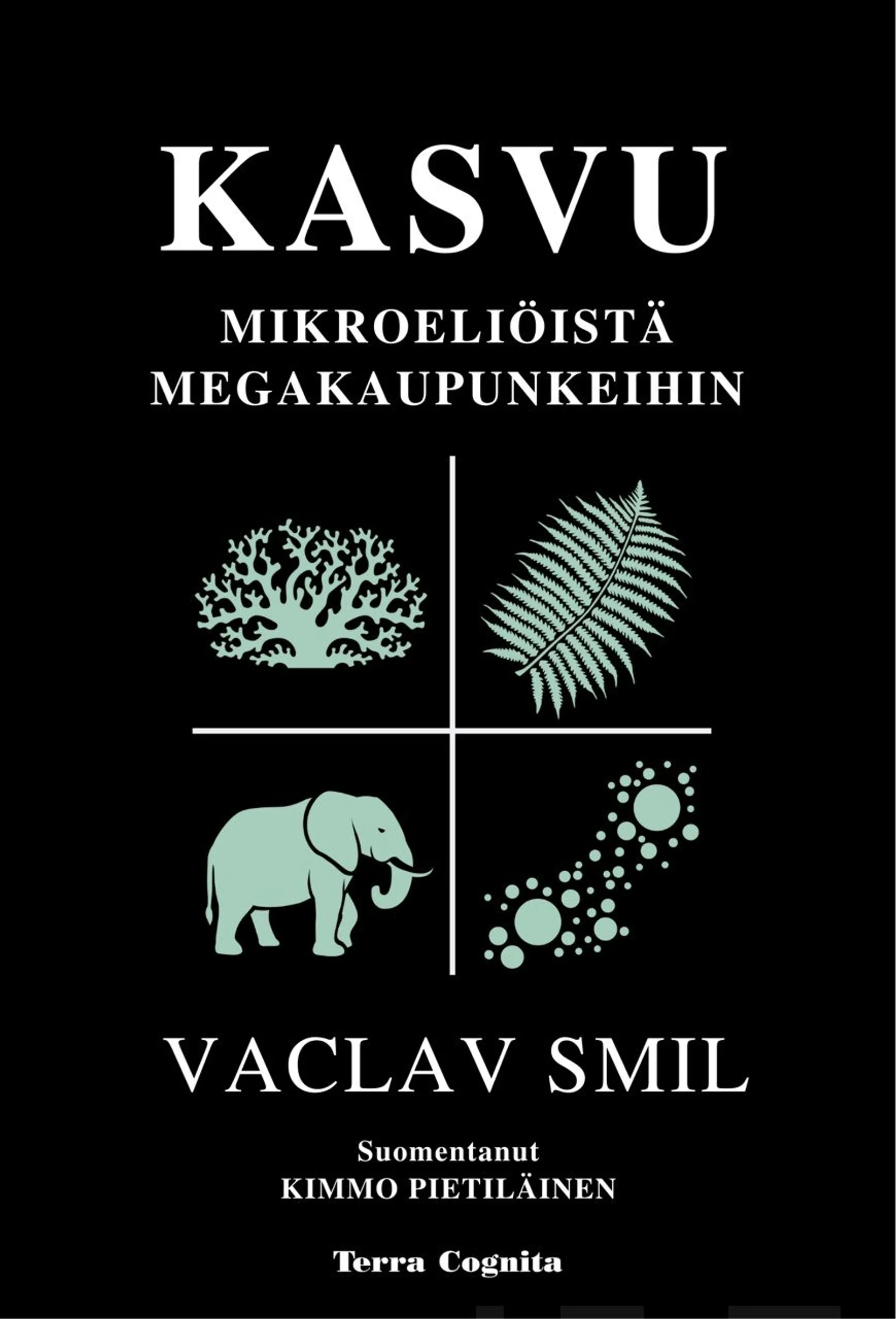 Smil, Kasvu - Mikroeliöistä  megakaupunkeihin