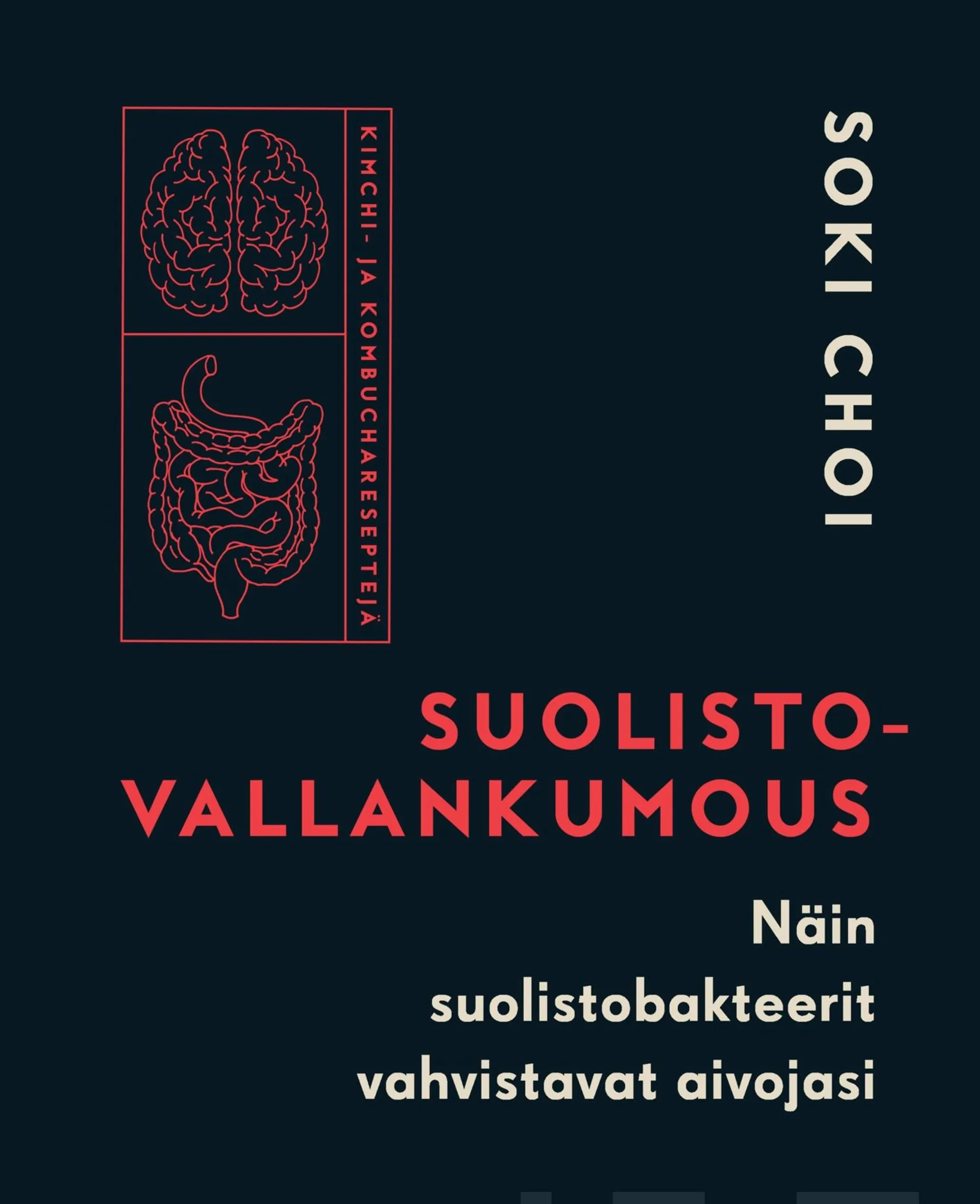 Choi, Suolistovallankumous - Näin suolistobakteerit vahvistavat aivojasi