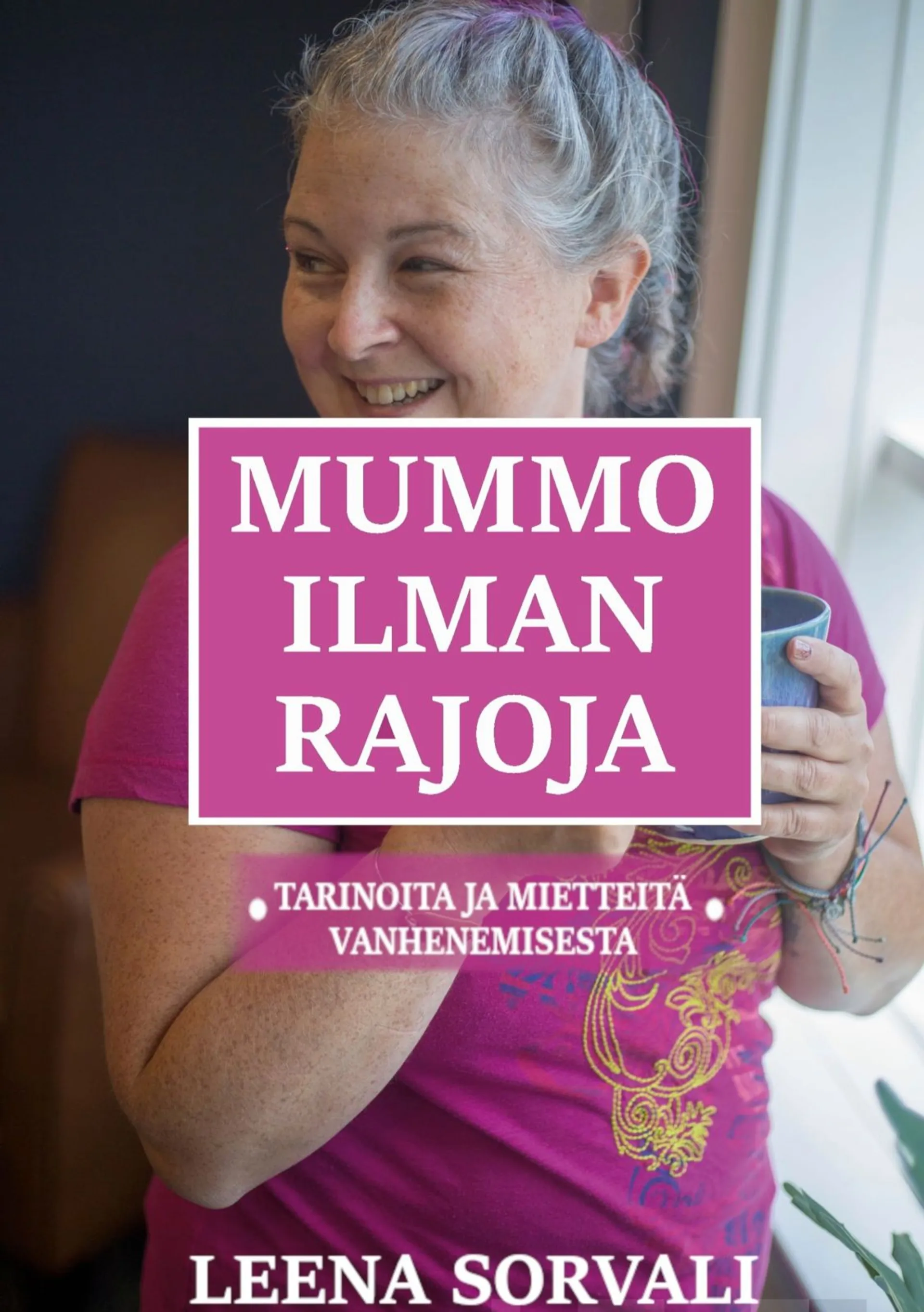 Sorvali, Mummo ilman rajoja - Tarinoita ja mietteitä vanhenemisesta