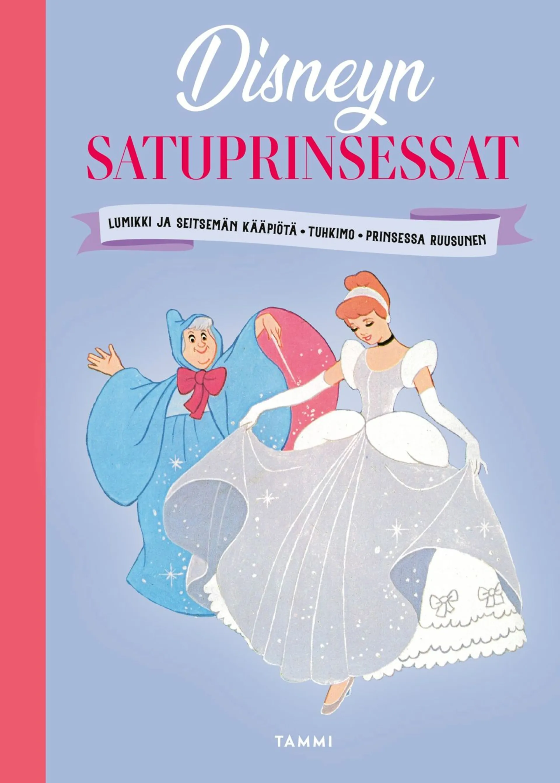 Disneyn satuprinsessat - Lumikki ja seitsemän kääpiötä - Tuhkimo - Prinsessa Ruusunen