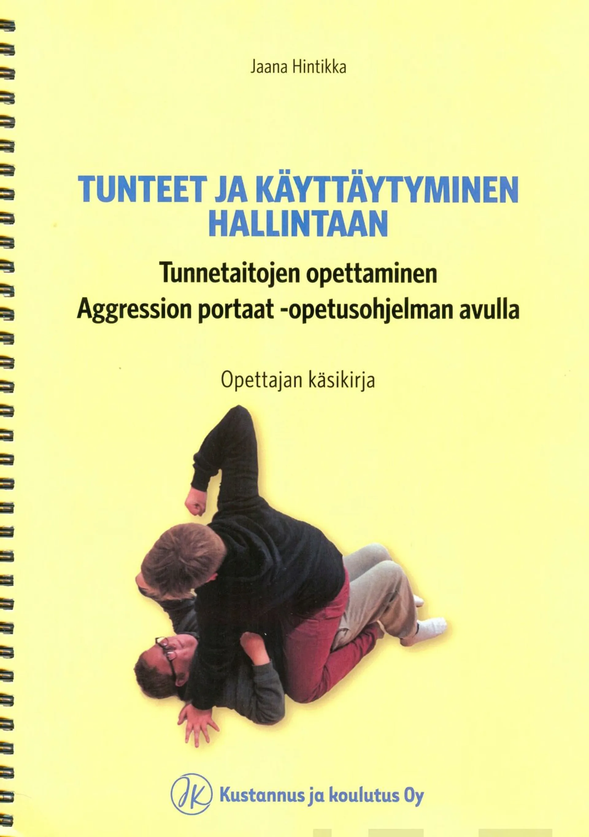 Hintikka, Tunteet ja käyttäytyminen hallintaan: opettajan käsikirja - Tunnetaitojen opettaminen Aggression portaat -opetusohjelman avulla