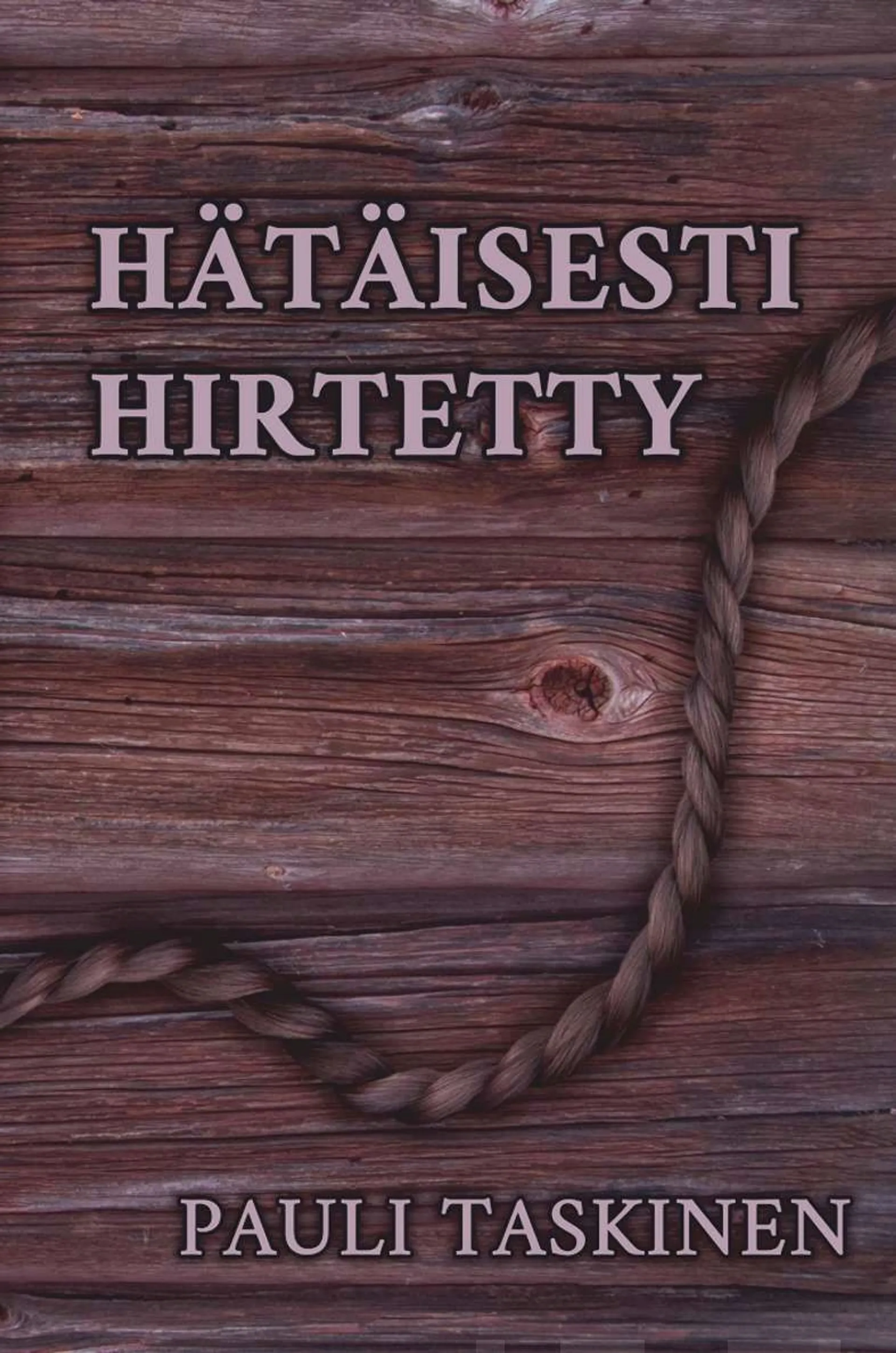 Taskinen, Hätäisesti hirtetty