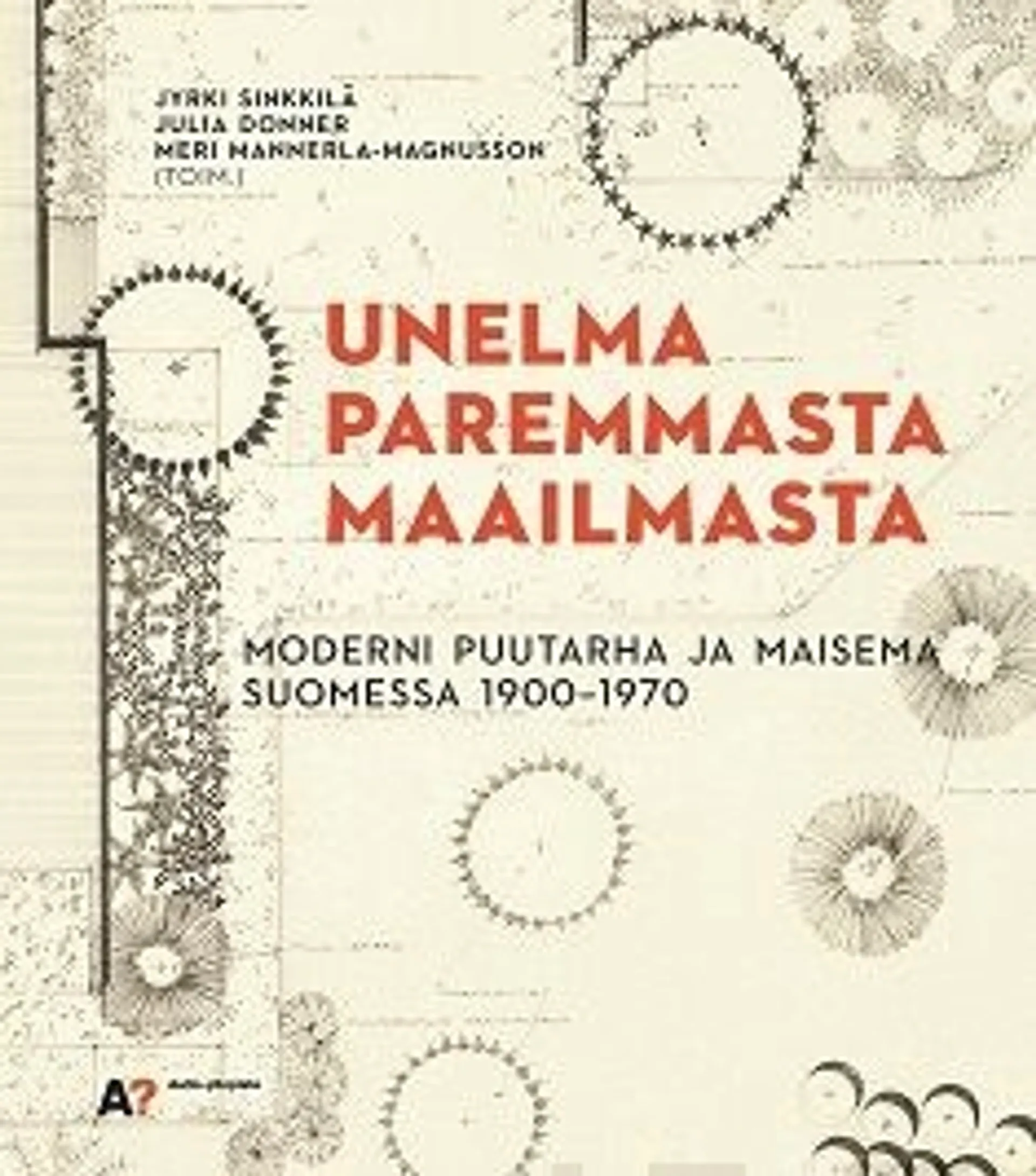 Unelma paremmasta maailmasta - Moderni puutarha ja maisema Suomessa 1900-1970