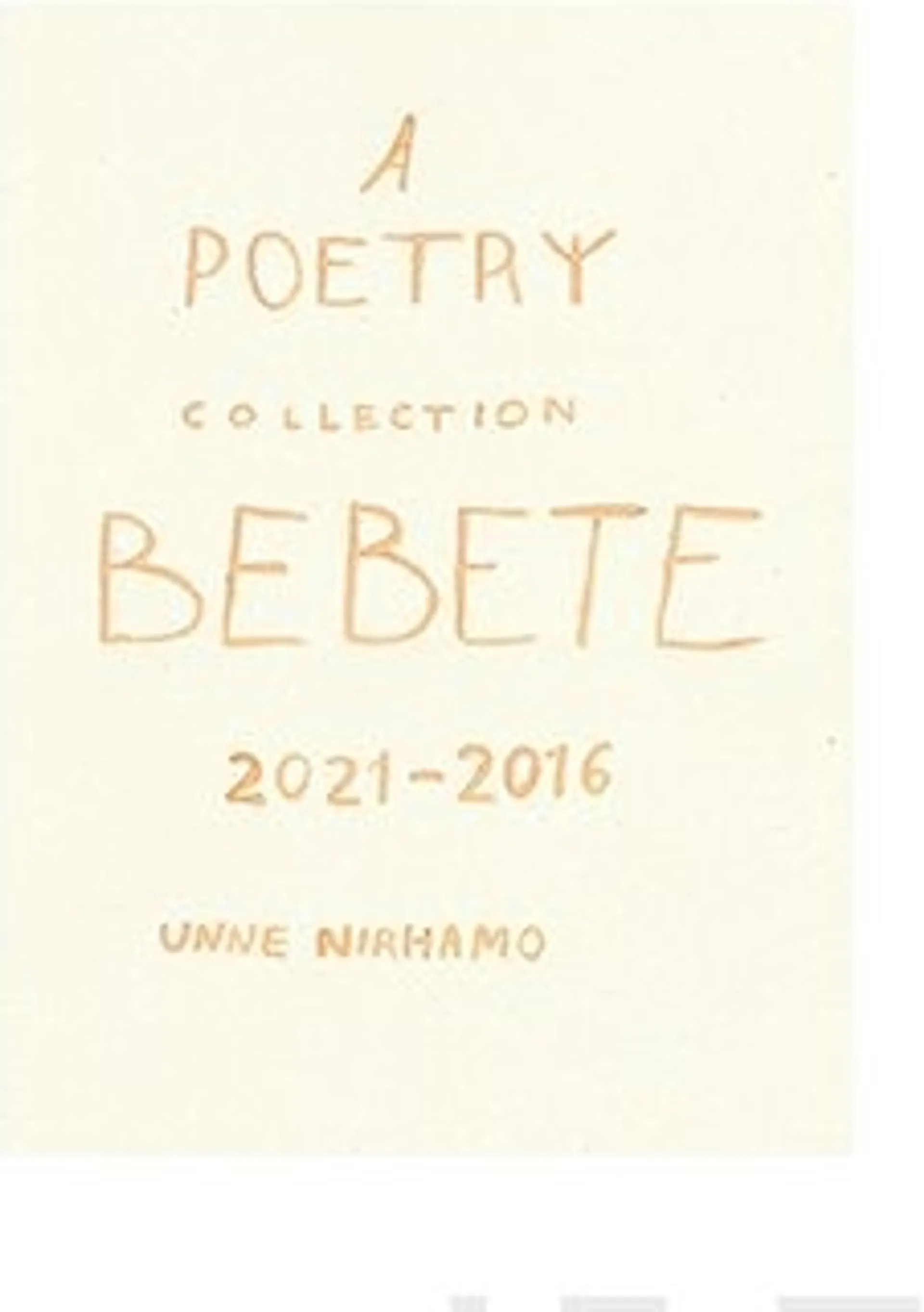 Nirhamo, Bebete - A poetry collection 2021-2016