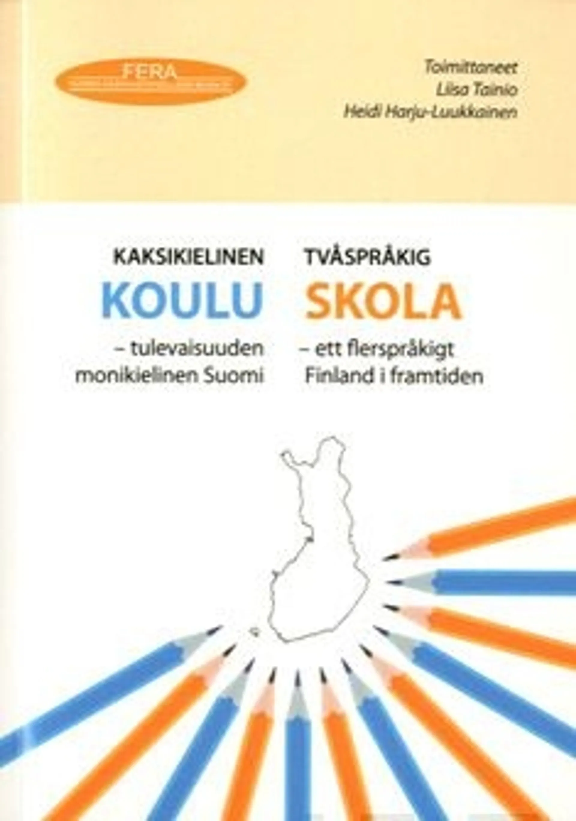 Kaksikielinen koulu - Ett flerspråkigt Finland i framtiden; tulevaisuuden monikielinen Suomi