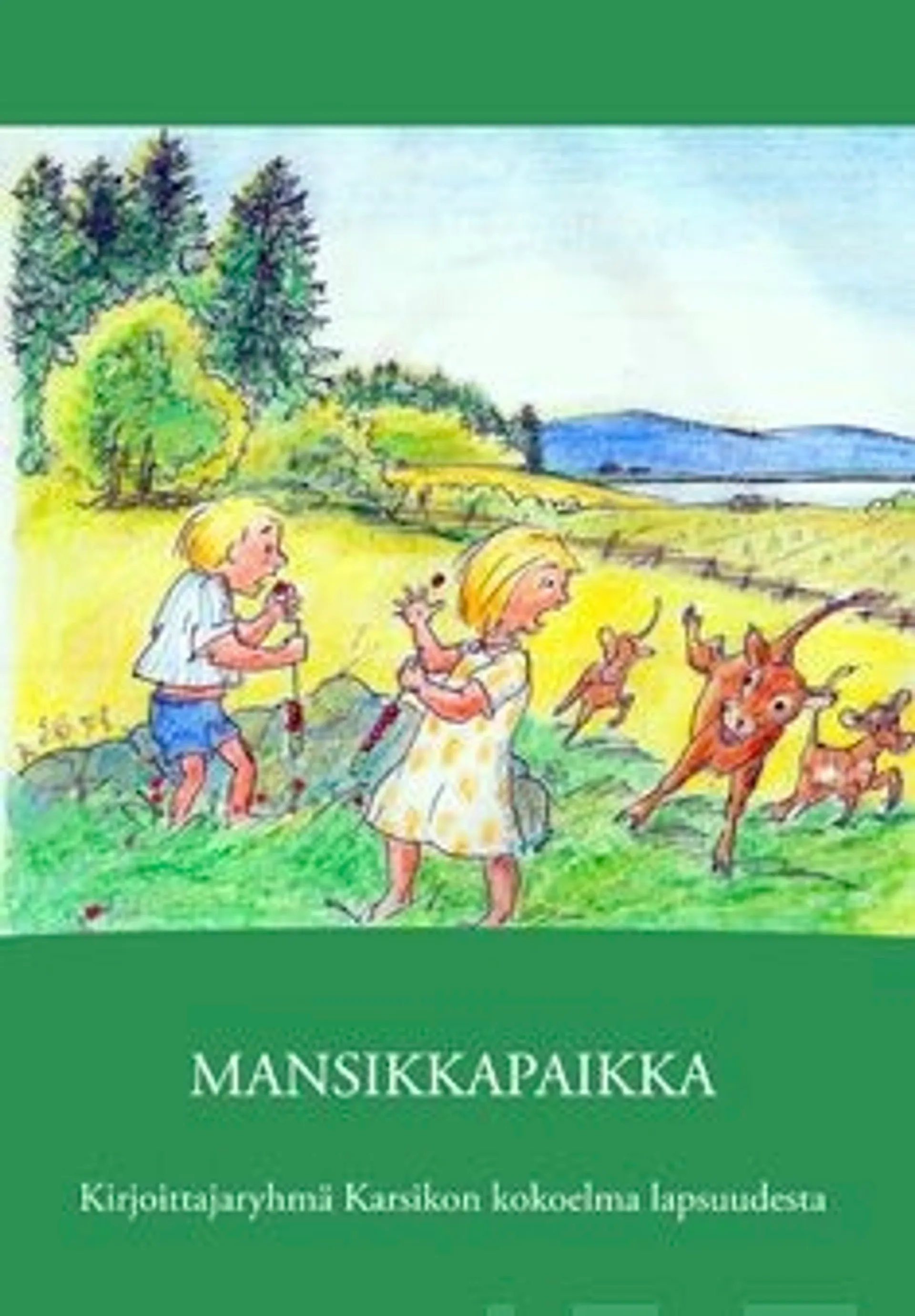 Mansikkapaikka - kirjoittajaryhmä Karsikon kokoelma lapsuudesta