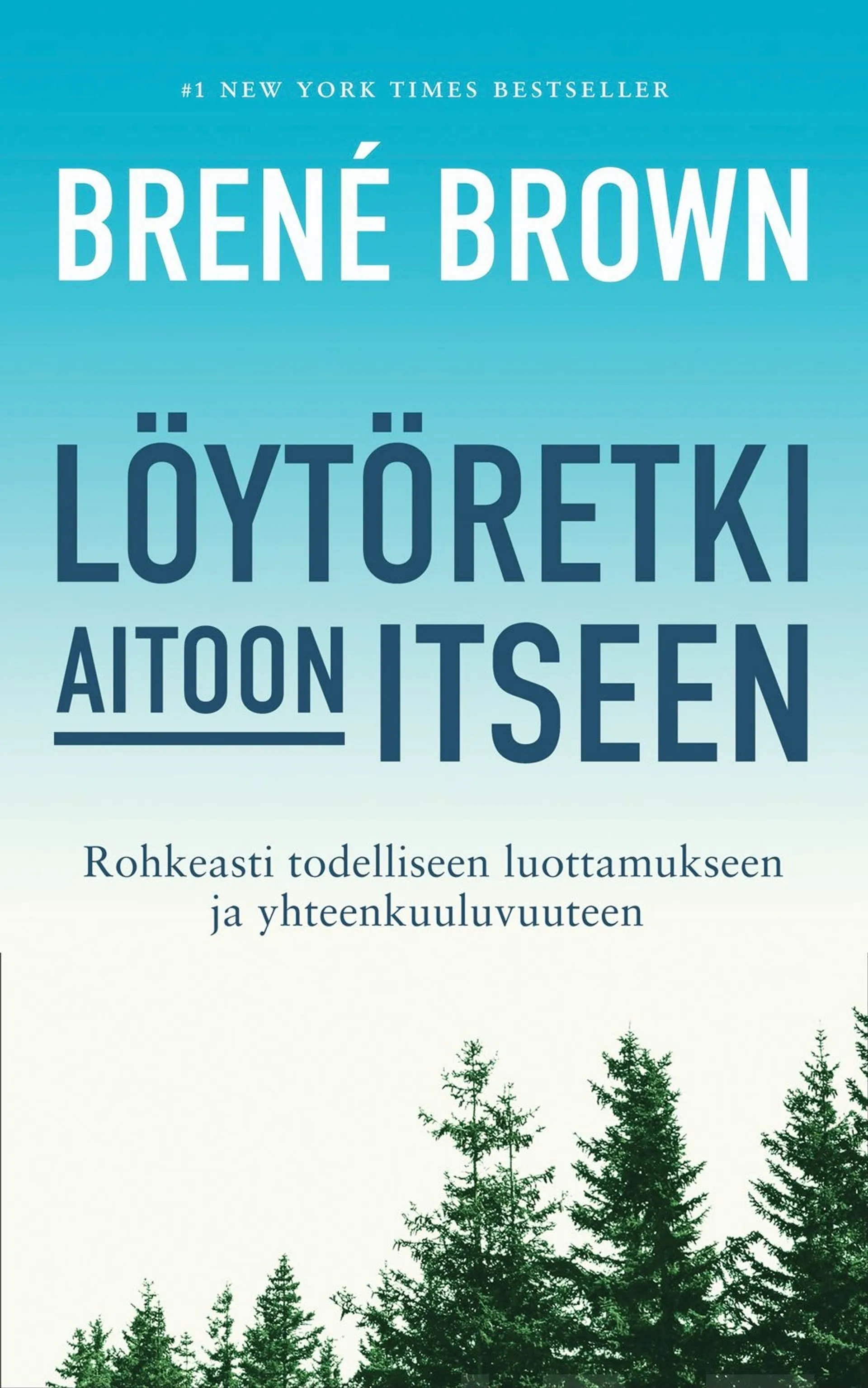 Brown, Löytöretki aitoon itseen - Rohkeasti todelliseen luottamukseen ja yhteenkuuluvuuteen