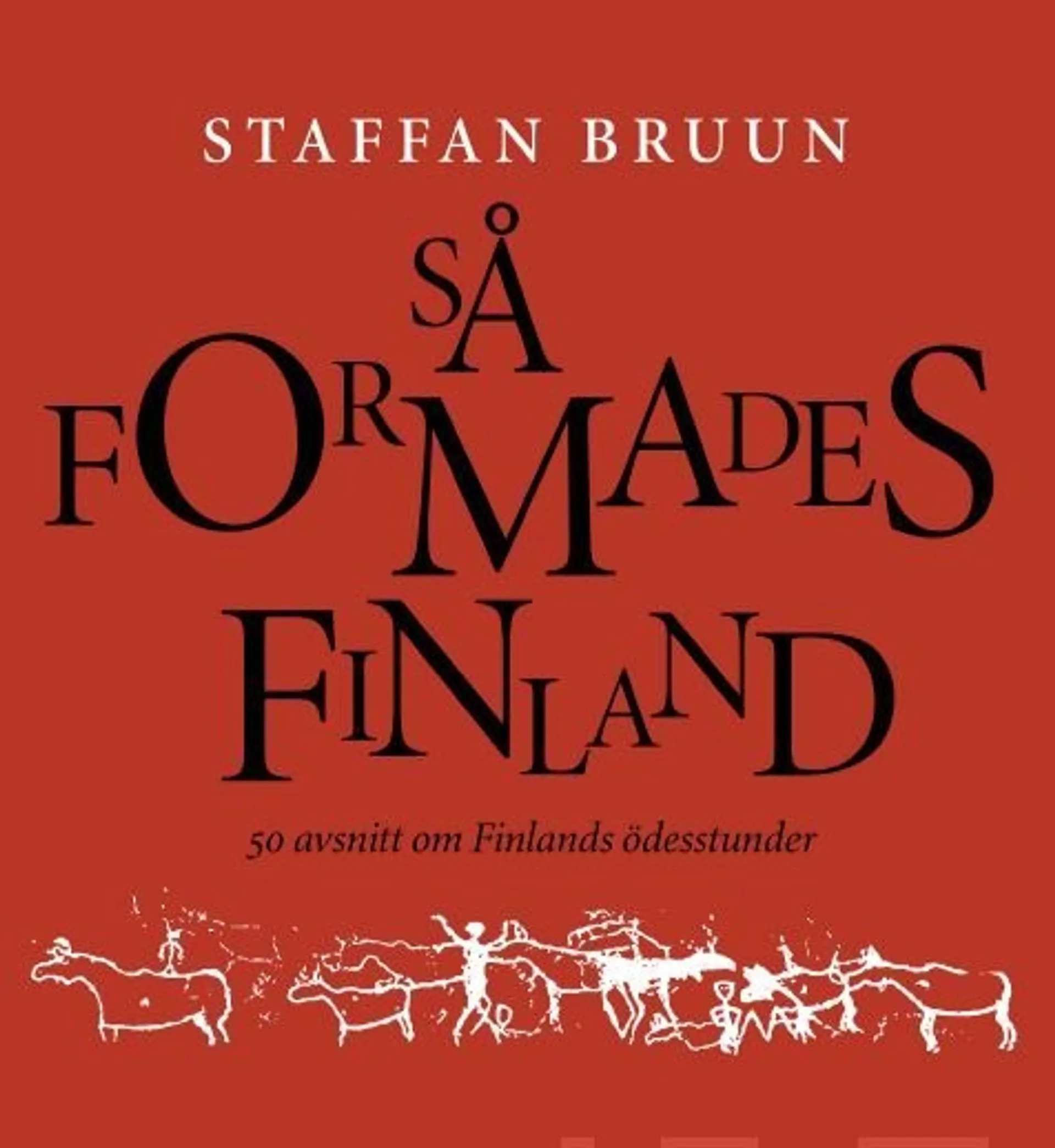 Bruun, Så formades Finland - 50 avsnitt om Finlands ödesstunder