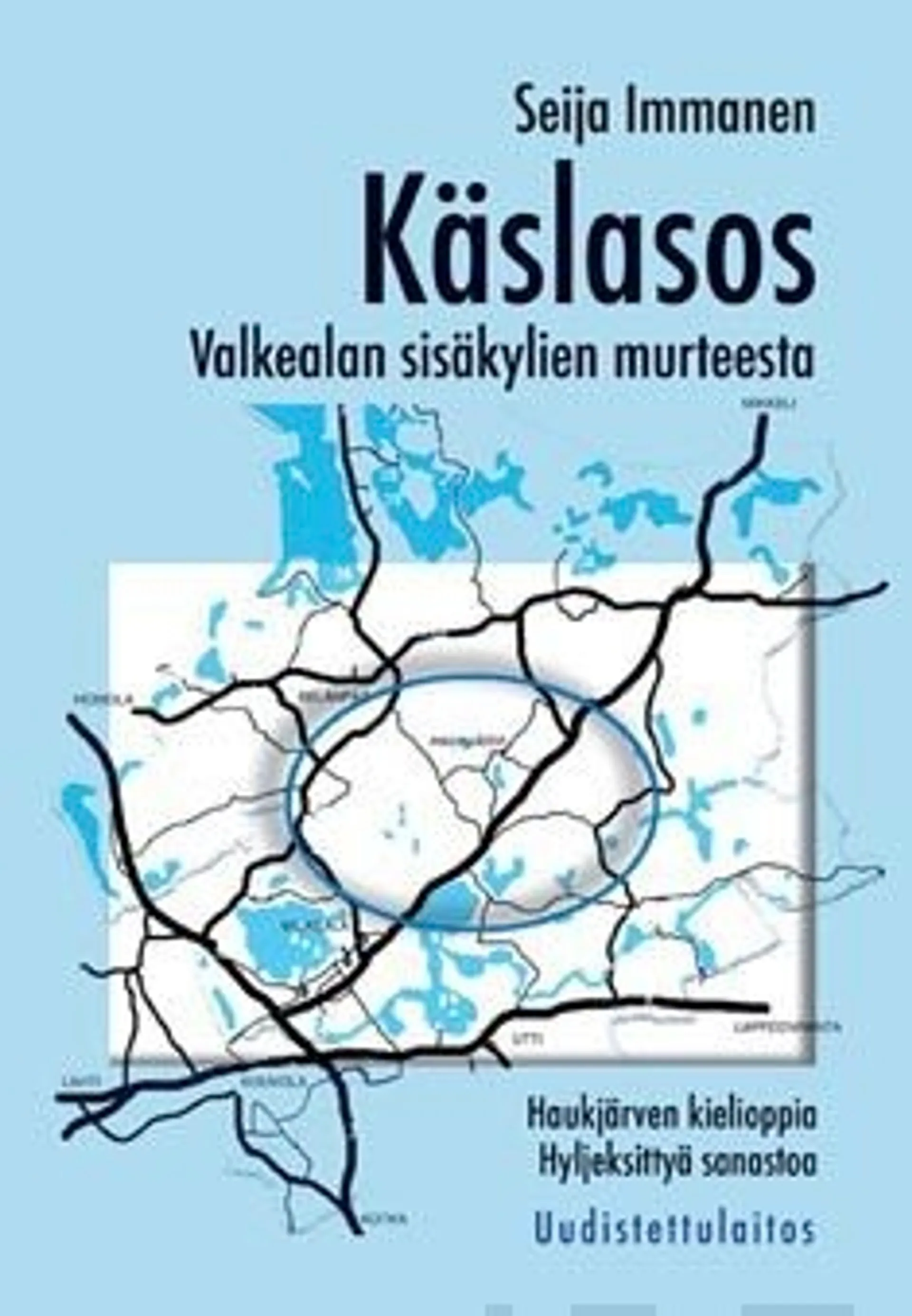 Immanen, Käslasos - Valkealan sisäkylien murteesta : Haukjärven kielioppia, hyljeksittyä sanastoa