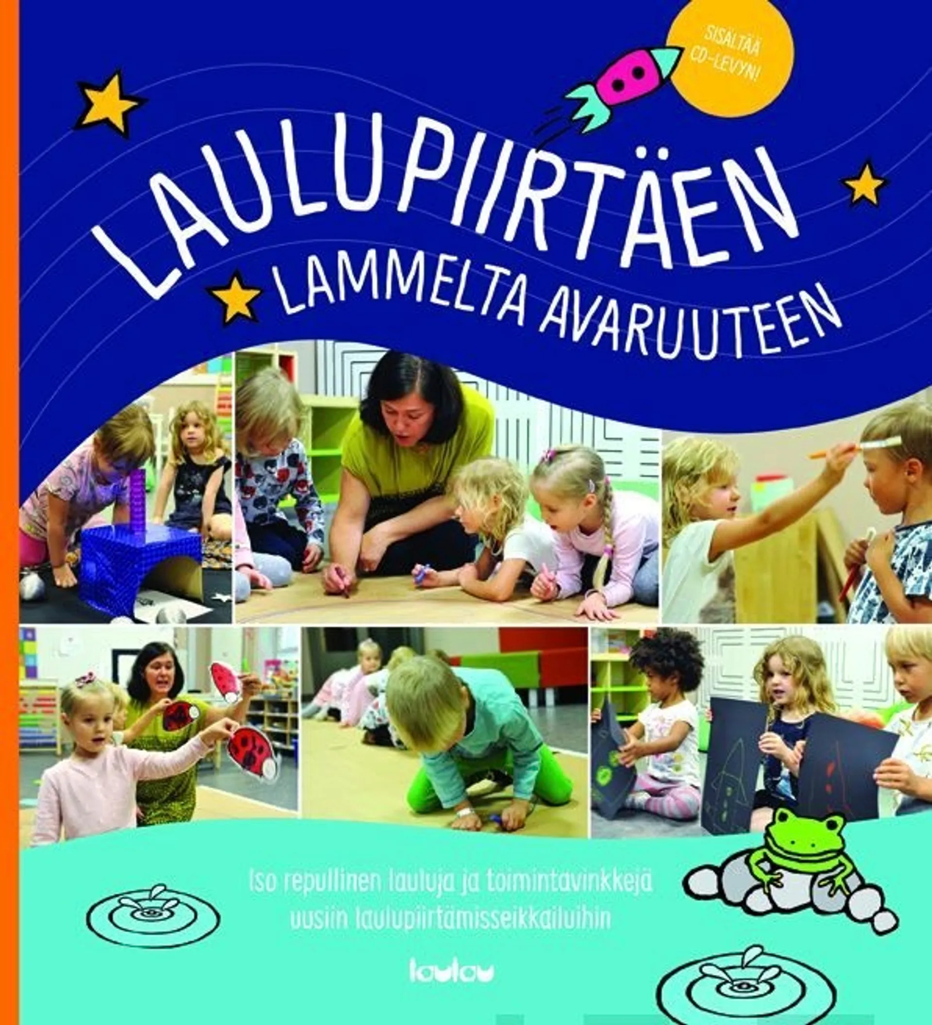 Lappalainen, Laulupiirtäen lammelta avaruuteen (+cd) - Iso repullinen lauluja ja toimintavinkkejä uusiin laulupiirtämisseikkailuihin