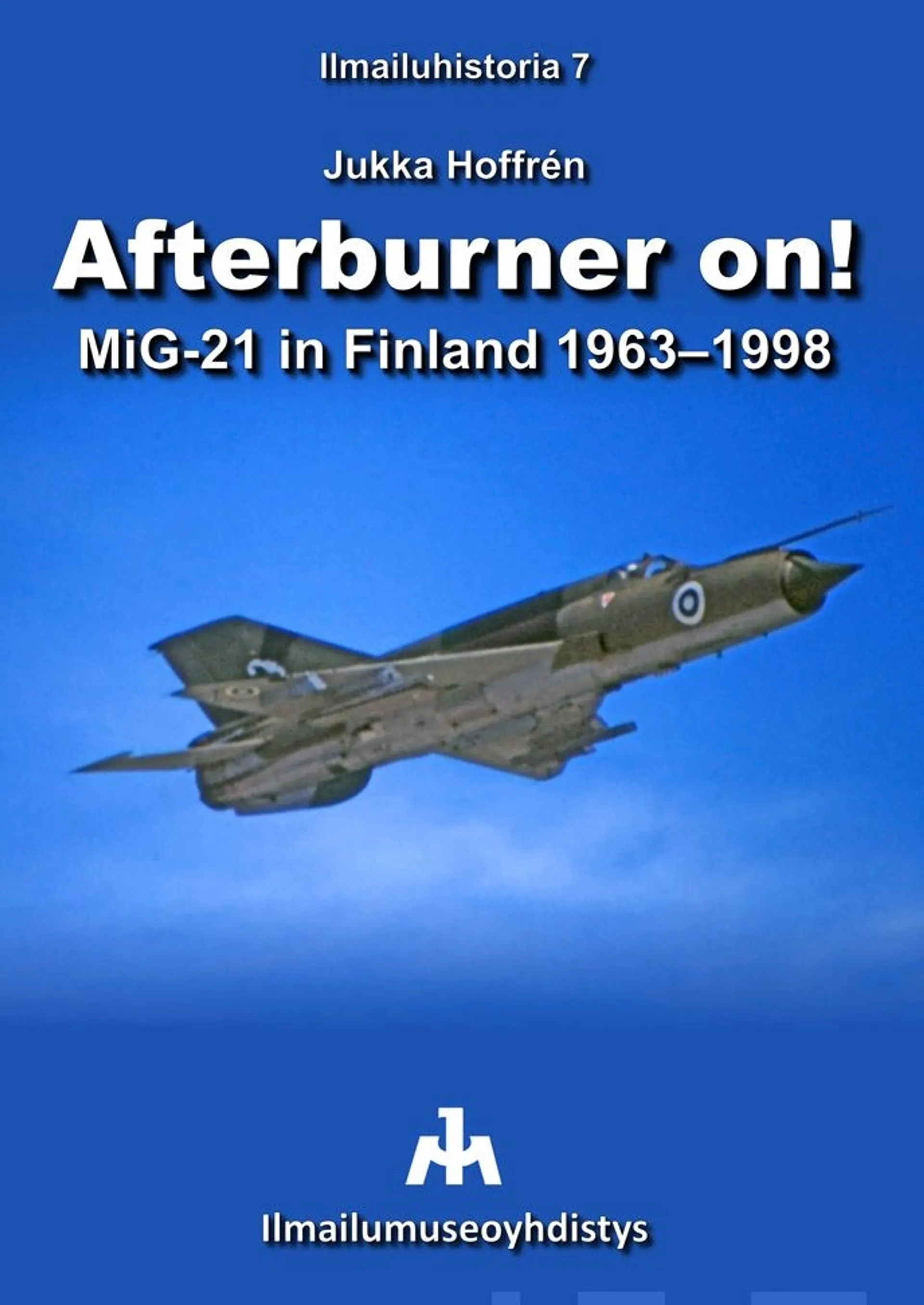 Hoffrén, Afterburner on! - MiG-21 in Finland 1963-1998