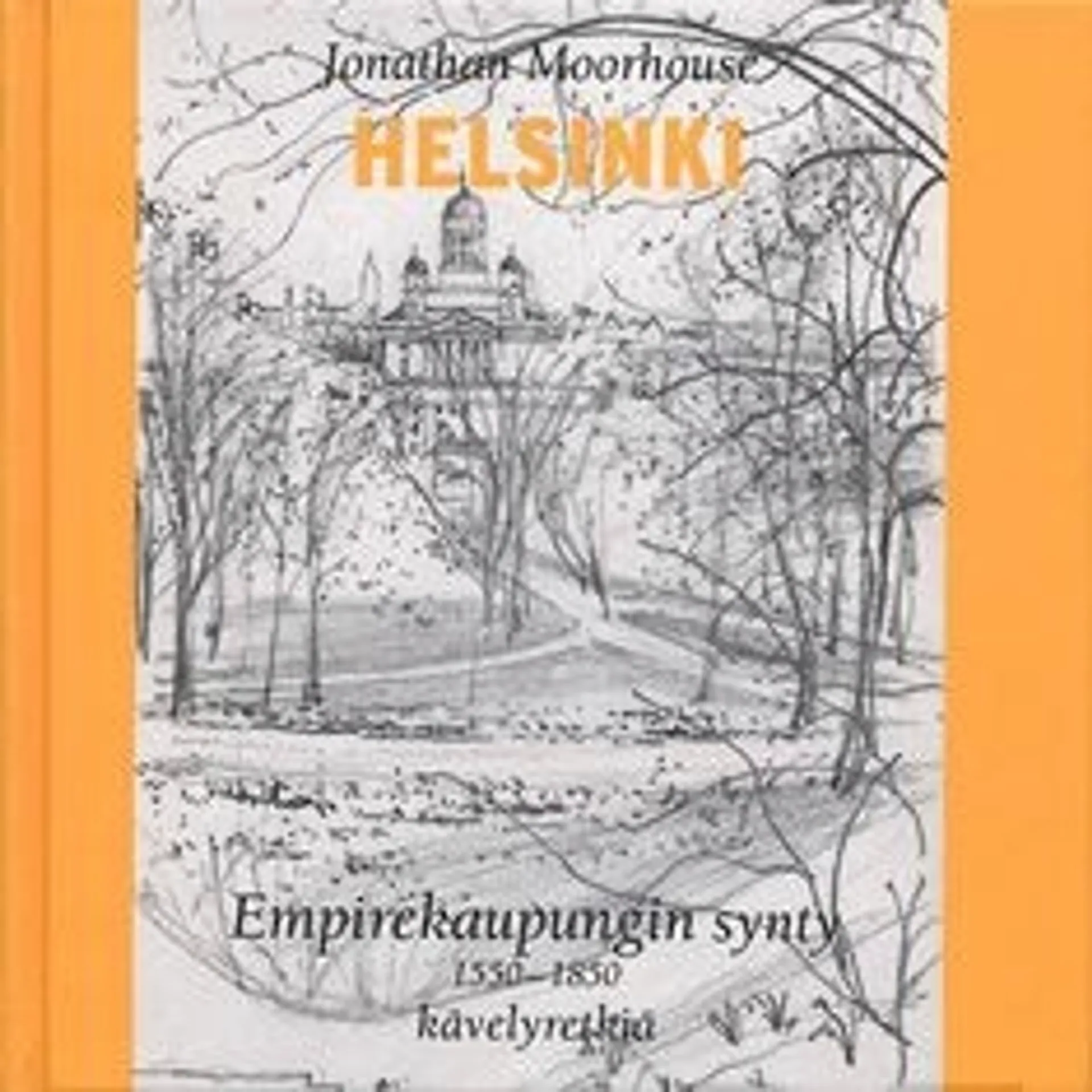 Moorhouse, Helsinki - empirekaupungin synty 1550-1850 : kävelyretkiä