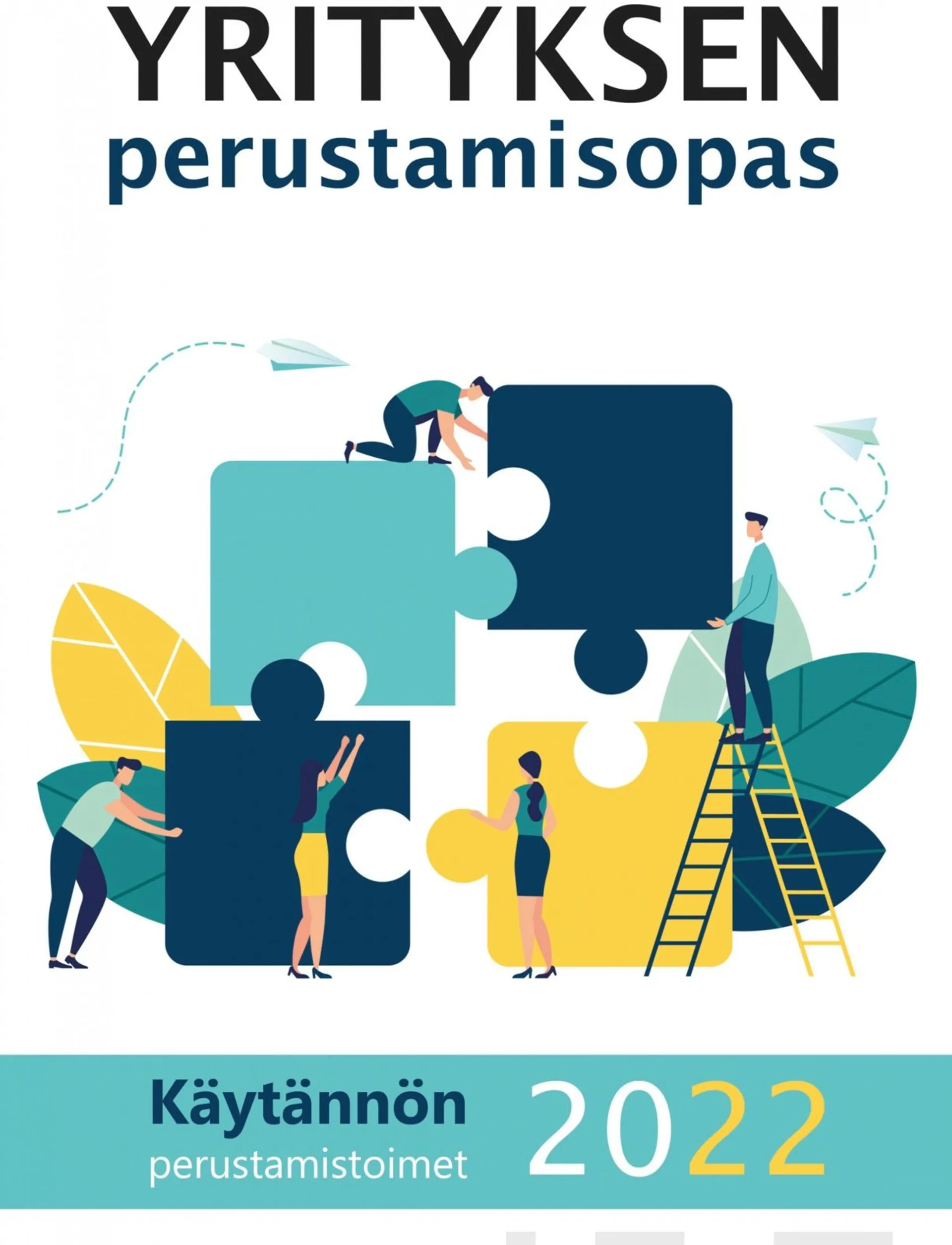 Yrityksen perustamisopas 2022 - Käytännön perustamistoimet