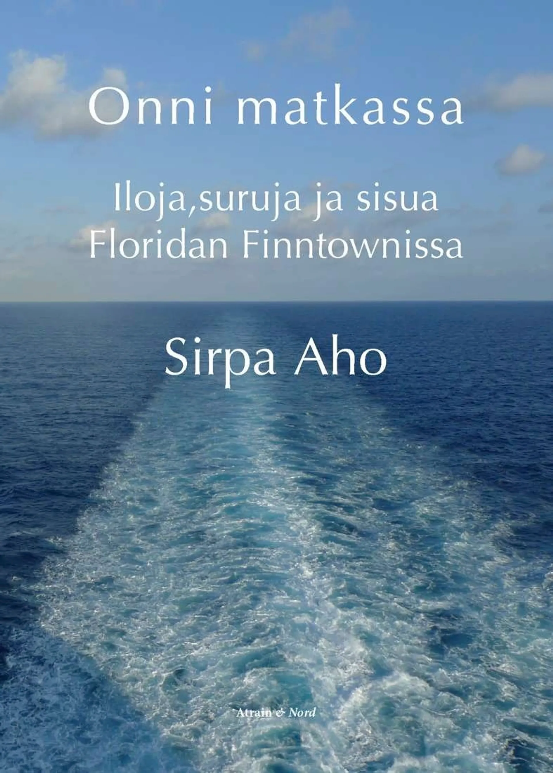 Aho, Onni matkassa - Iloja, suruja ja sisua Floridan Finntownissa