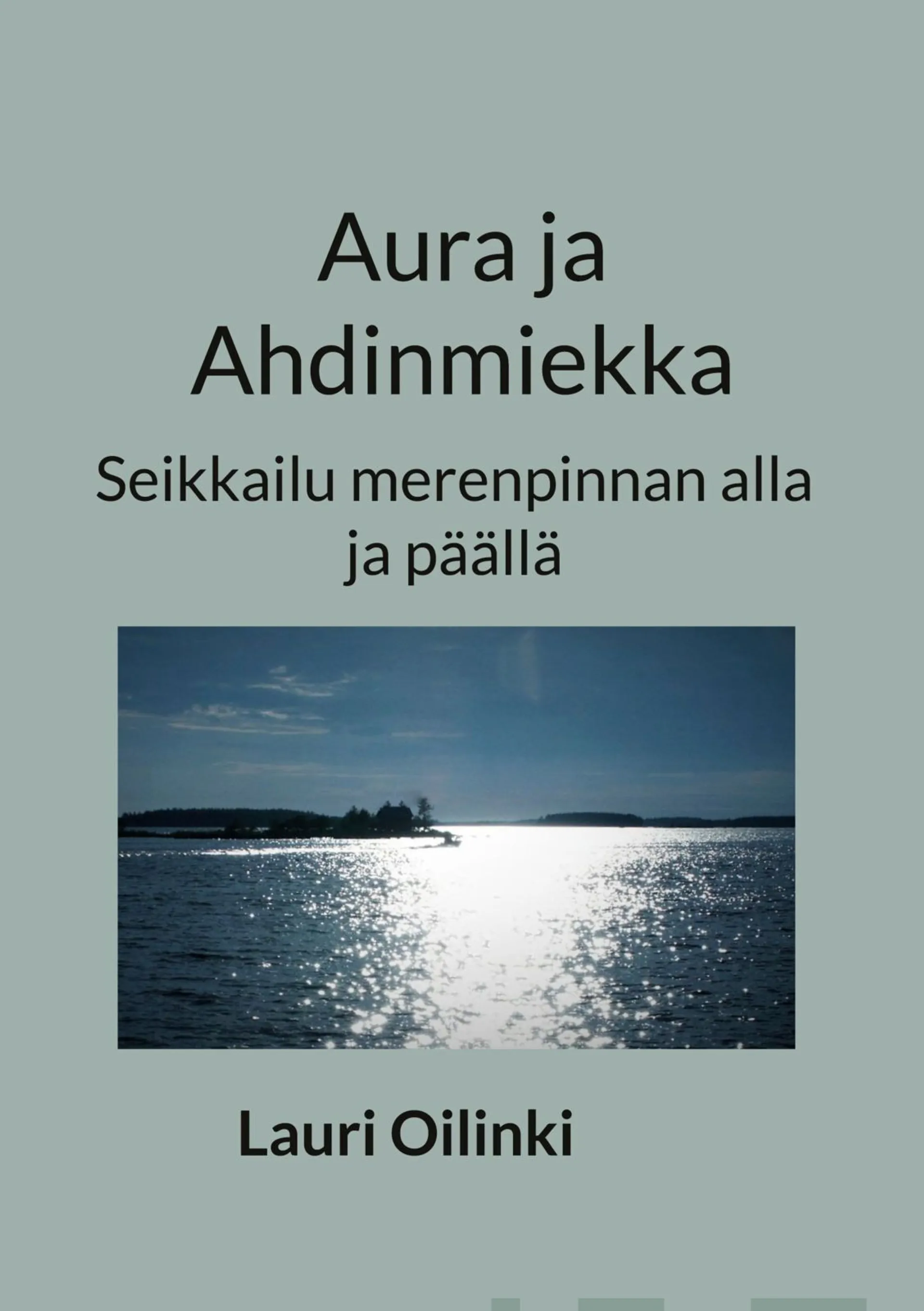 Oilinki, Aura ja Ahdinmiekka - Seikkailu merenpinnan alla ja päällä