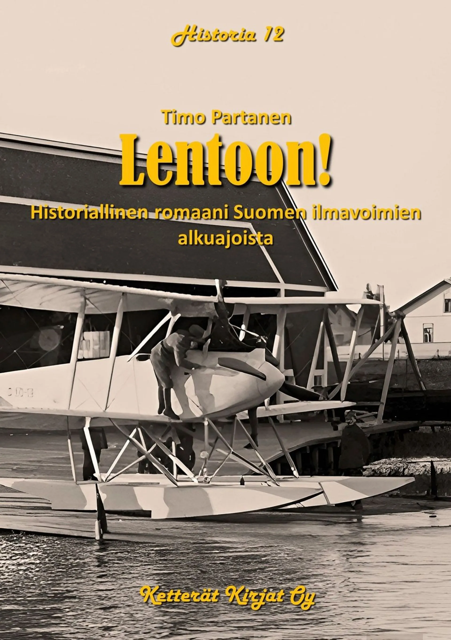 Partanen, Lentoon! - Historiallinen romaani Suomen ilmavoimien alkuajoista