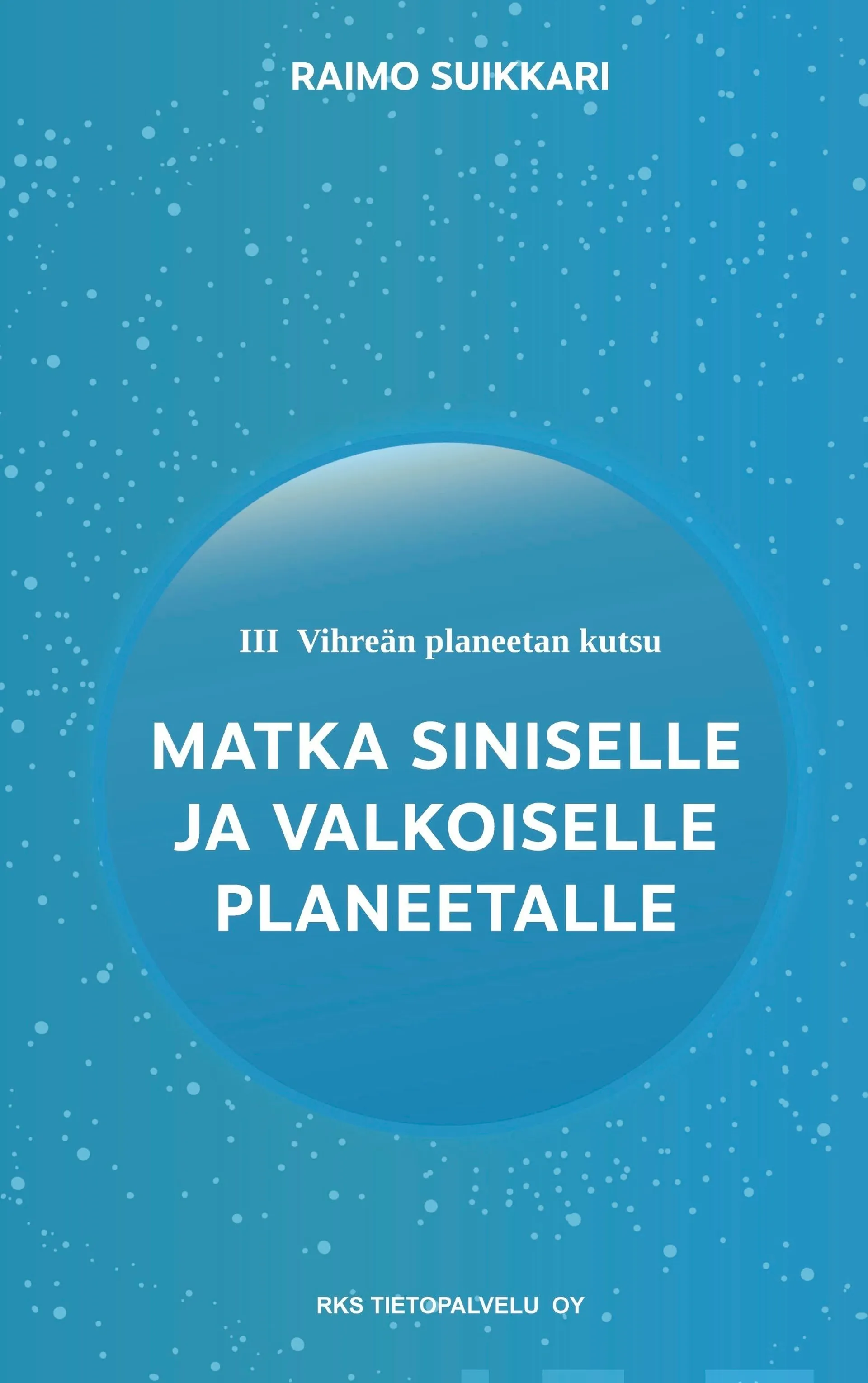 Suikkari, Vihreän planeetan kutsu - Matka Siniselle ja Valkoiselle planeetalle