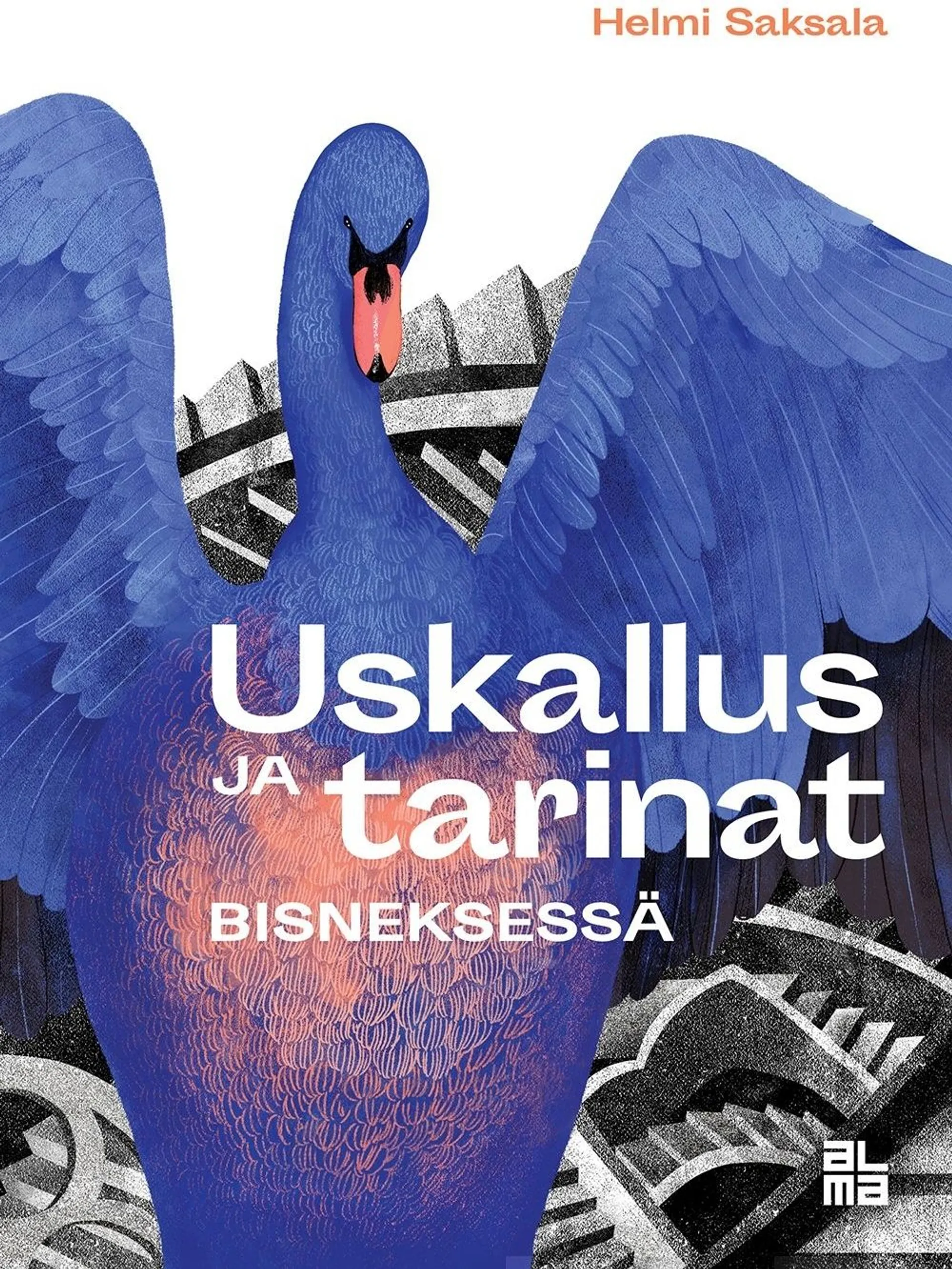 Saksala, Uskallus ja tarinat bisneksessä