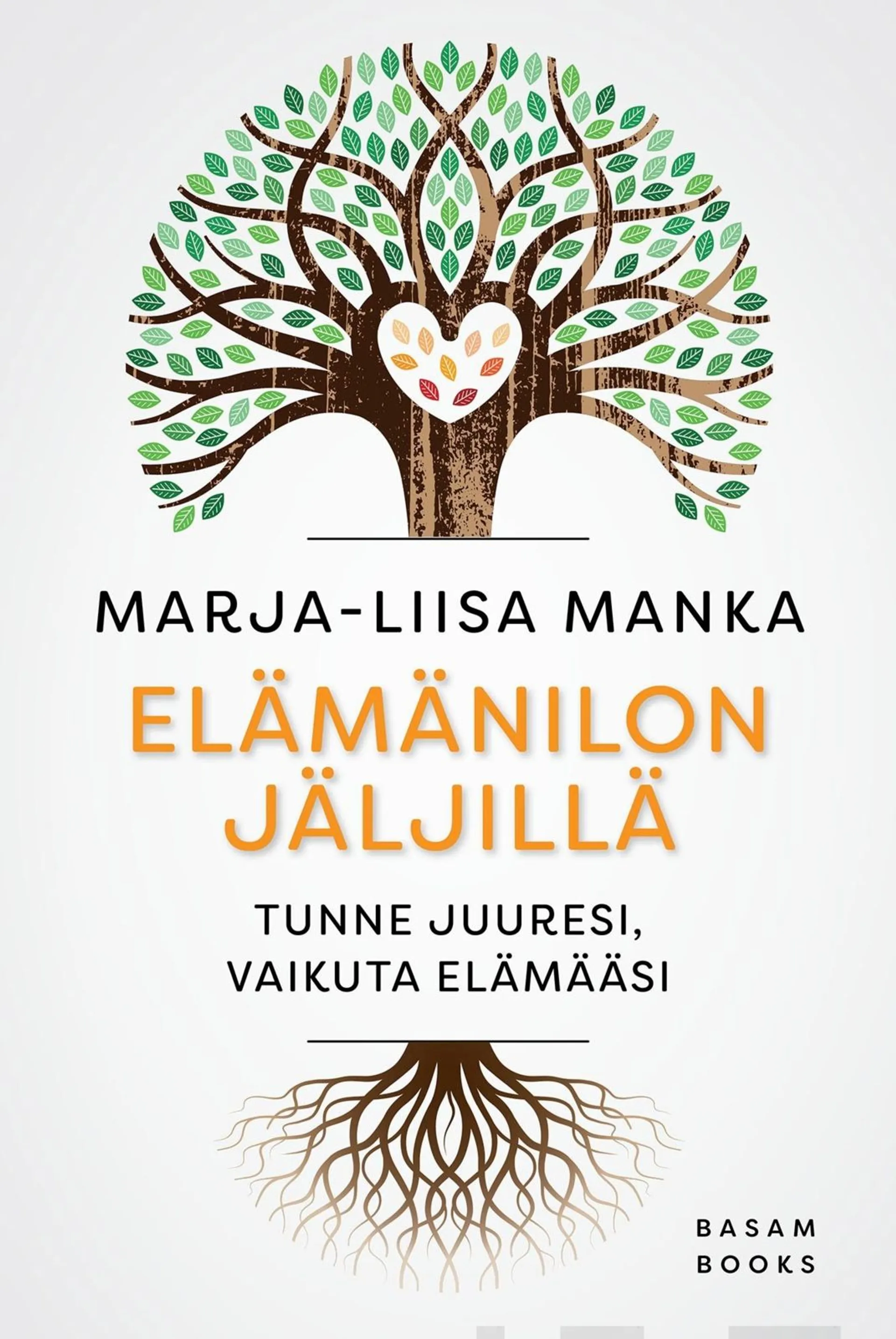 Manka, Elämänilon jäljillä - Tunne juuresi, vaikuta elämääsi