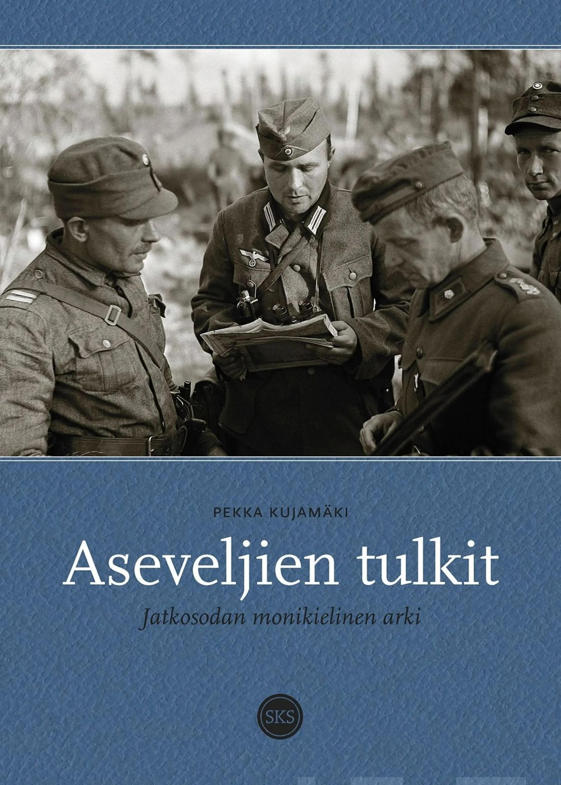 Kujamäki, Aseveljien tulkit - Jatkosodan monikielinen arki