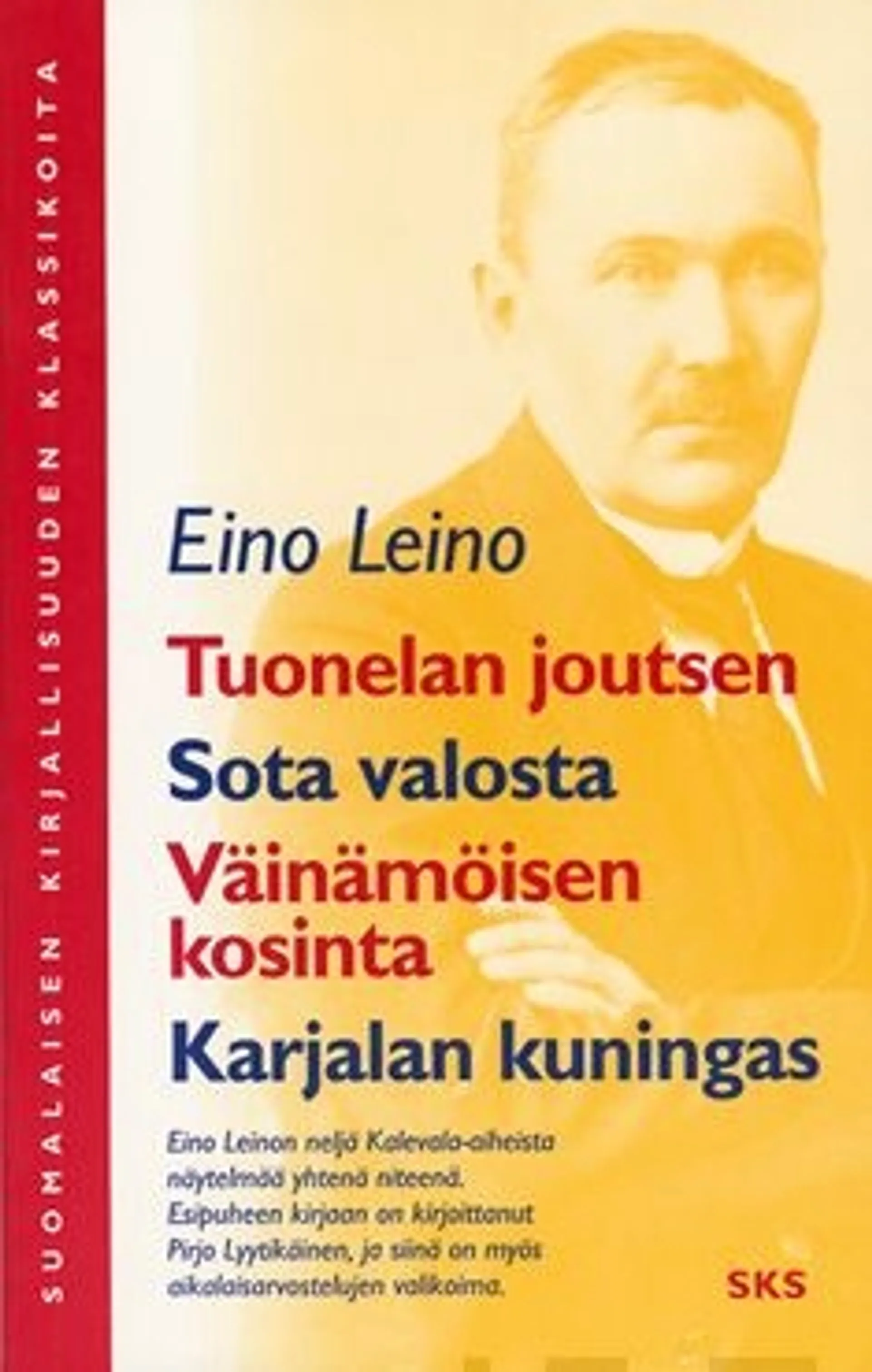 Leino, Tuonelan joutsen/Sota valosta/Väinämöisen kosinta/Karjalan kuningas