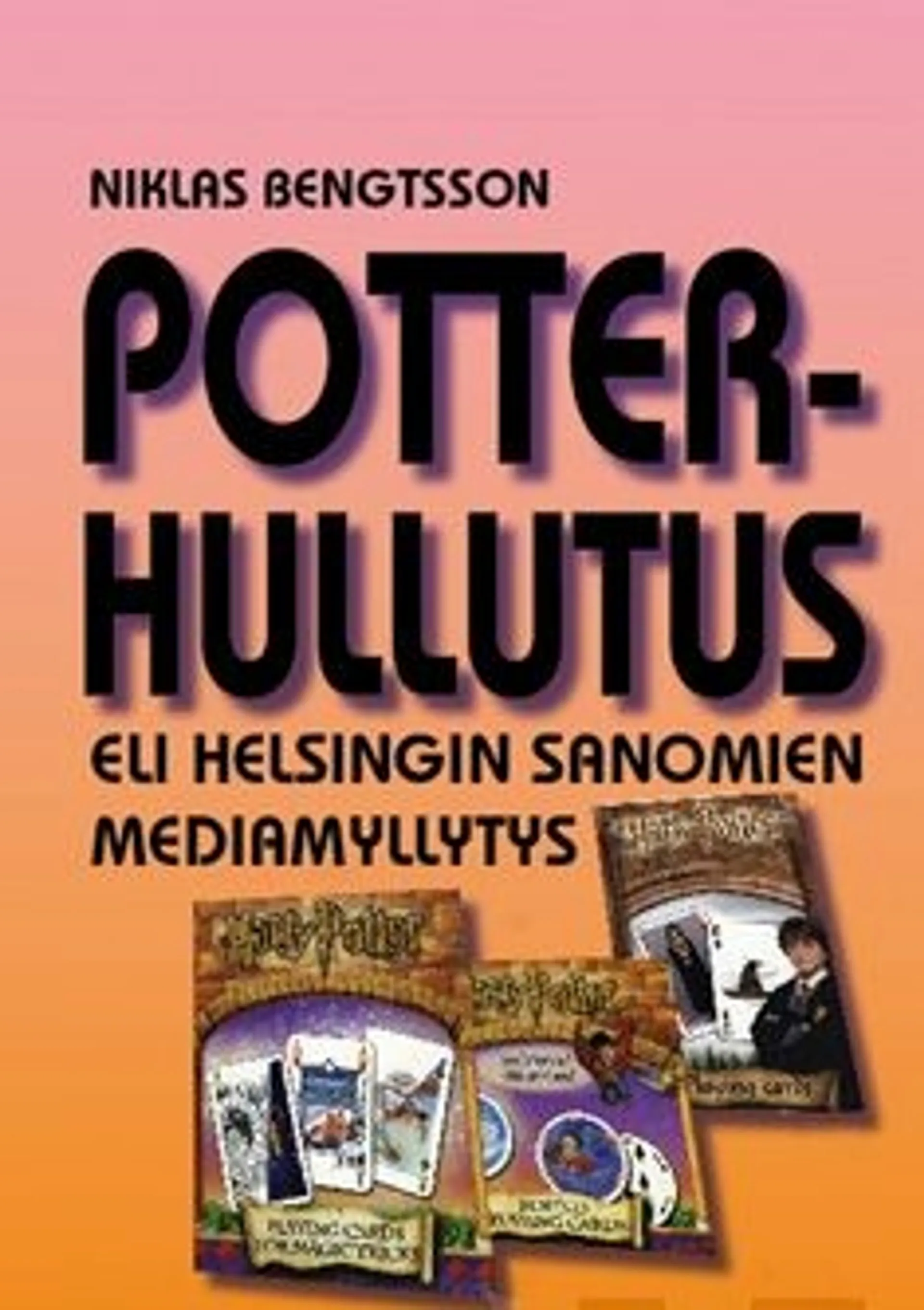 Bengtsson, Potter-hullutus eli Helsingin Sanomien mediamyllytys