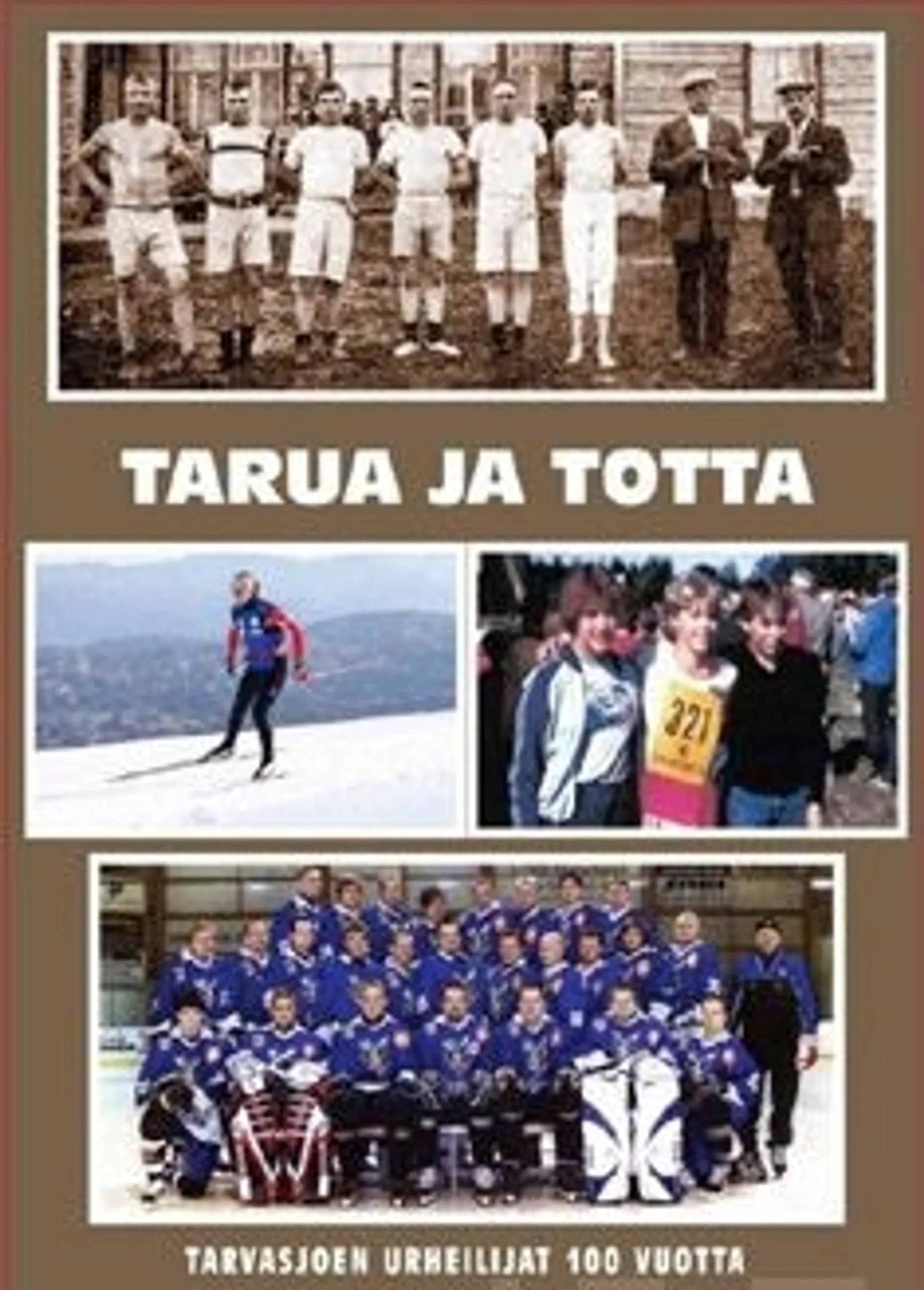 Tarua ja totta - Tarvasjoen urheilijat 100 v.