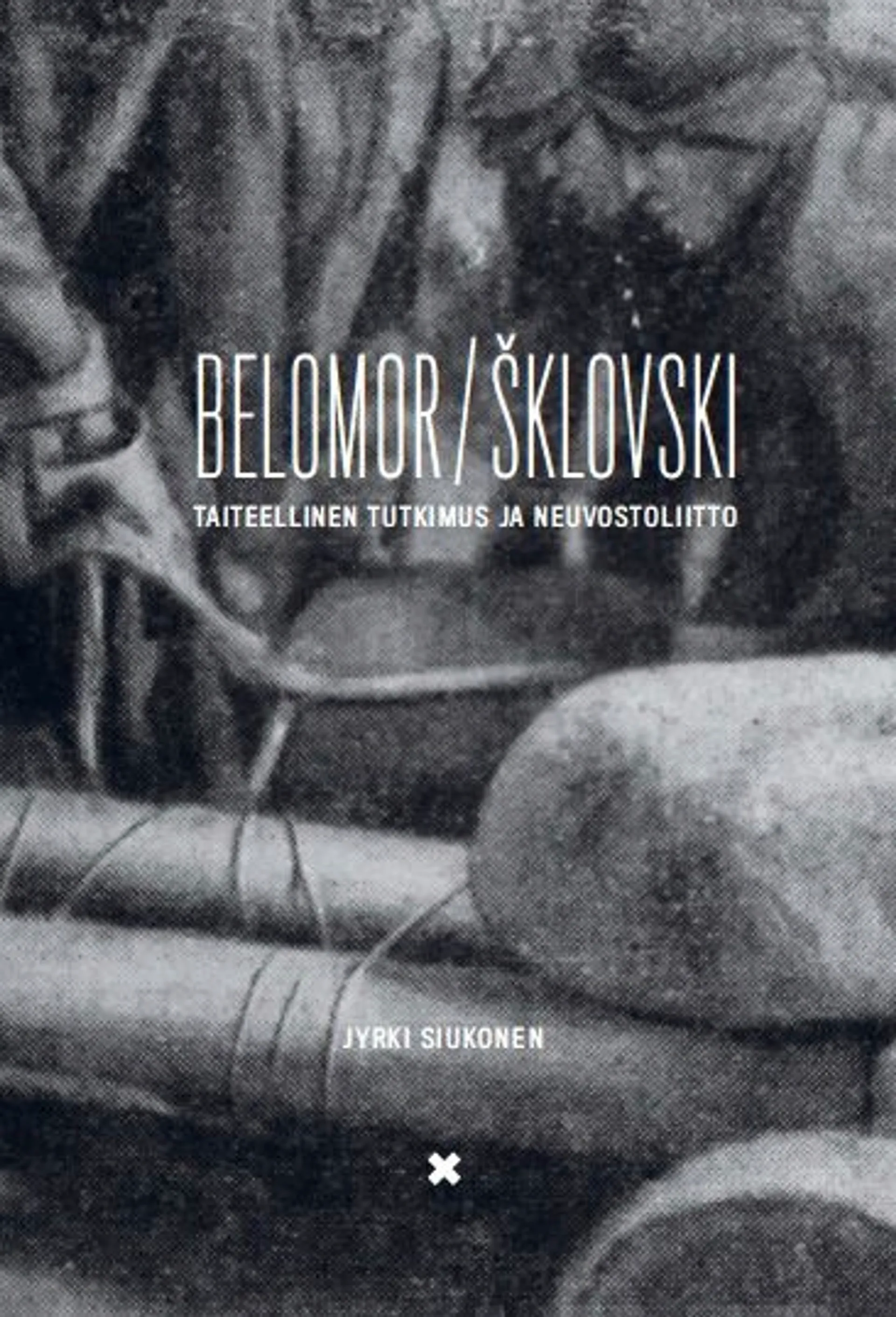 Siukonen, Belomor/Sklovski - Taiteellinen tutkimus ja Neuvostoliitto
