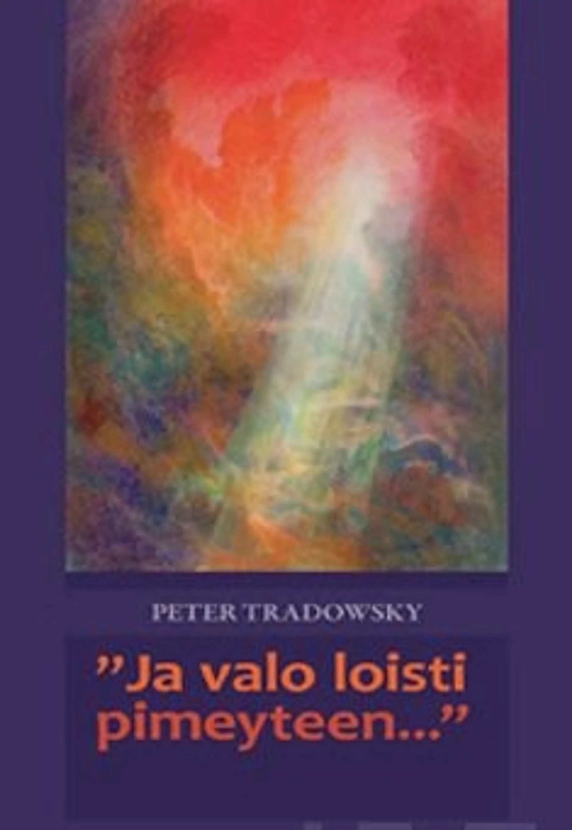 Tradowsky, "Ja valo loisti pimeyteen..."