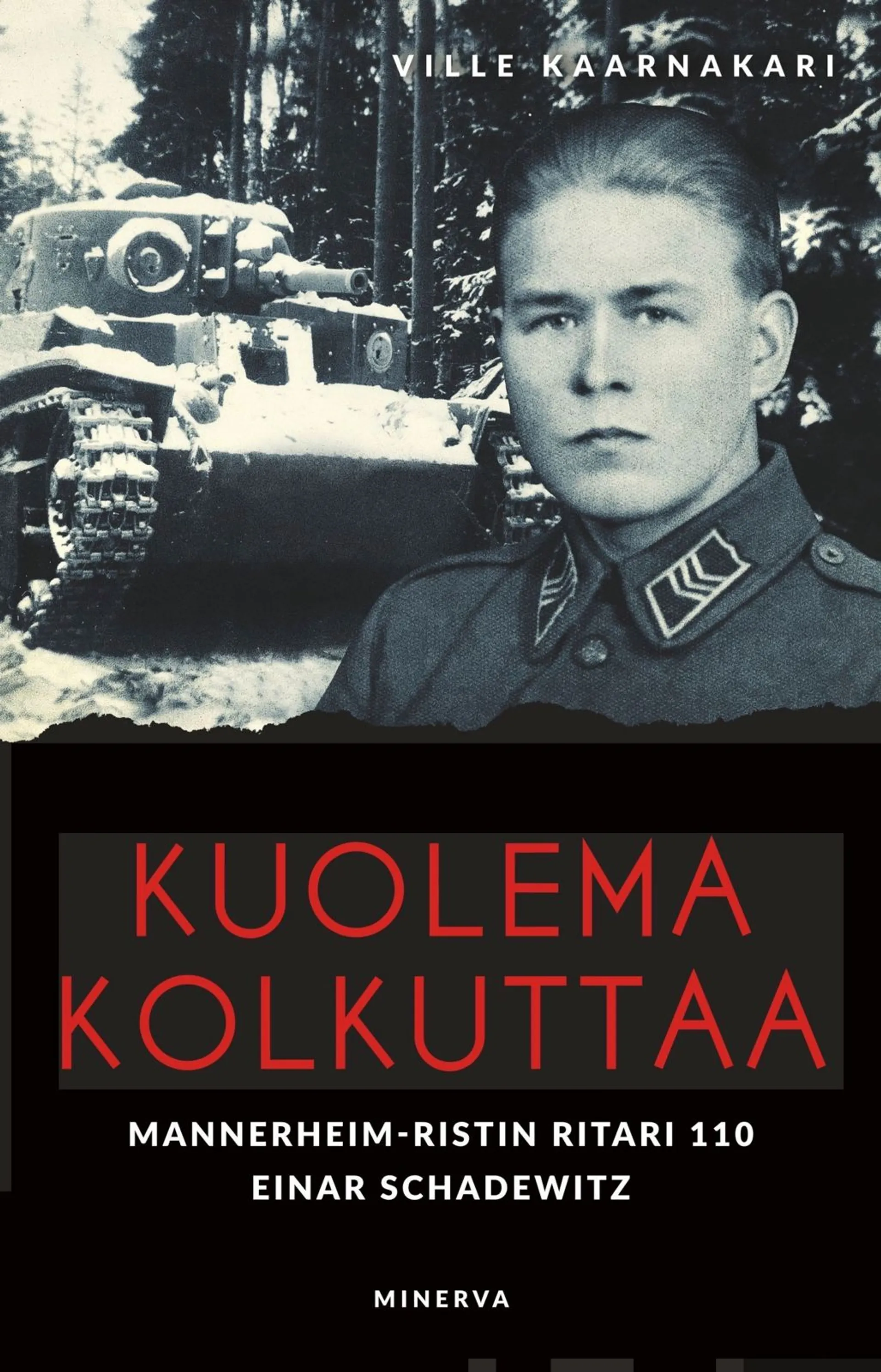 Kaarnakari, Kuolema kolkuttaa - Mannerheim-ristin ritari 110 Einar Schadewitz