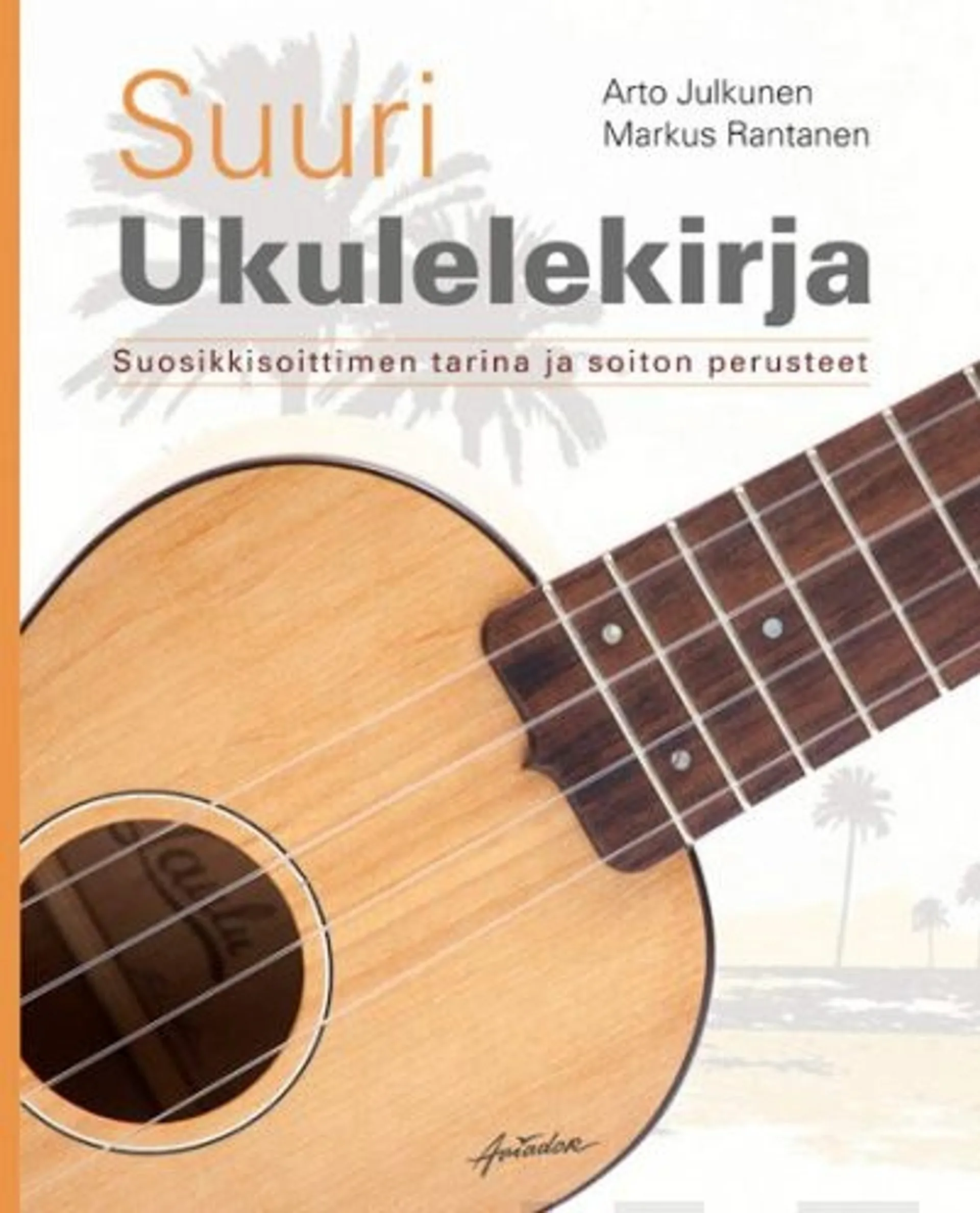 Julkunen, Suuri ukulelekirja - Suosikkisoittimen tarina ja soiton perusteet