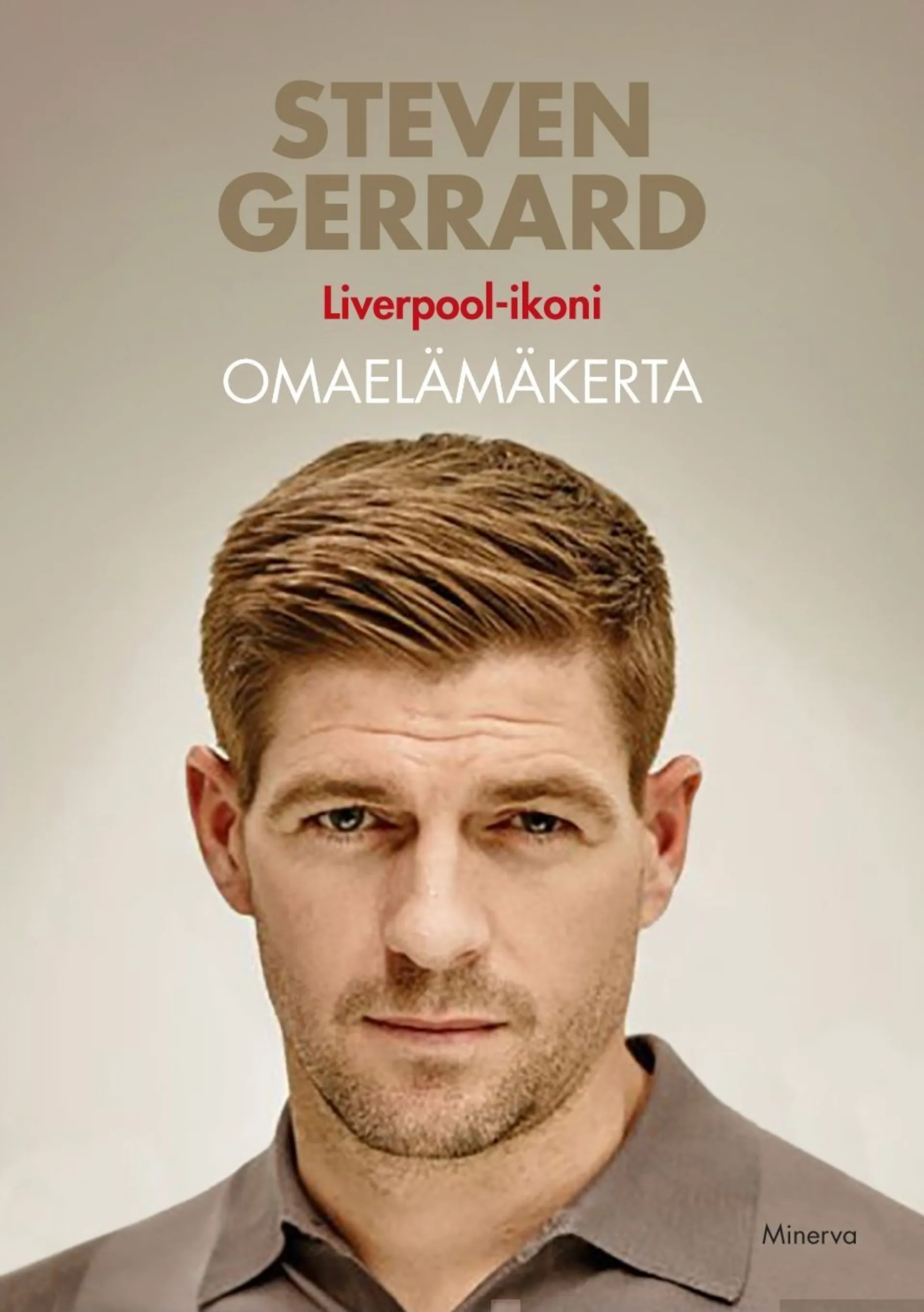 Gerrard, Steven Gerrard - Liverpool-ikoni - Omaelämäkerta