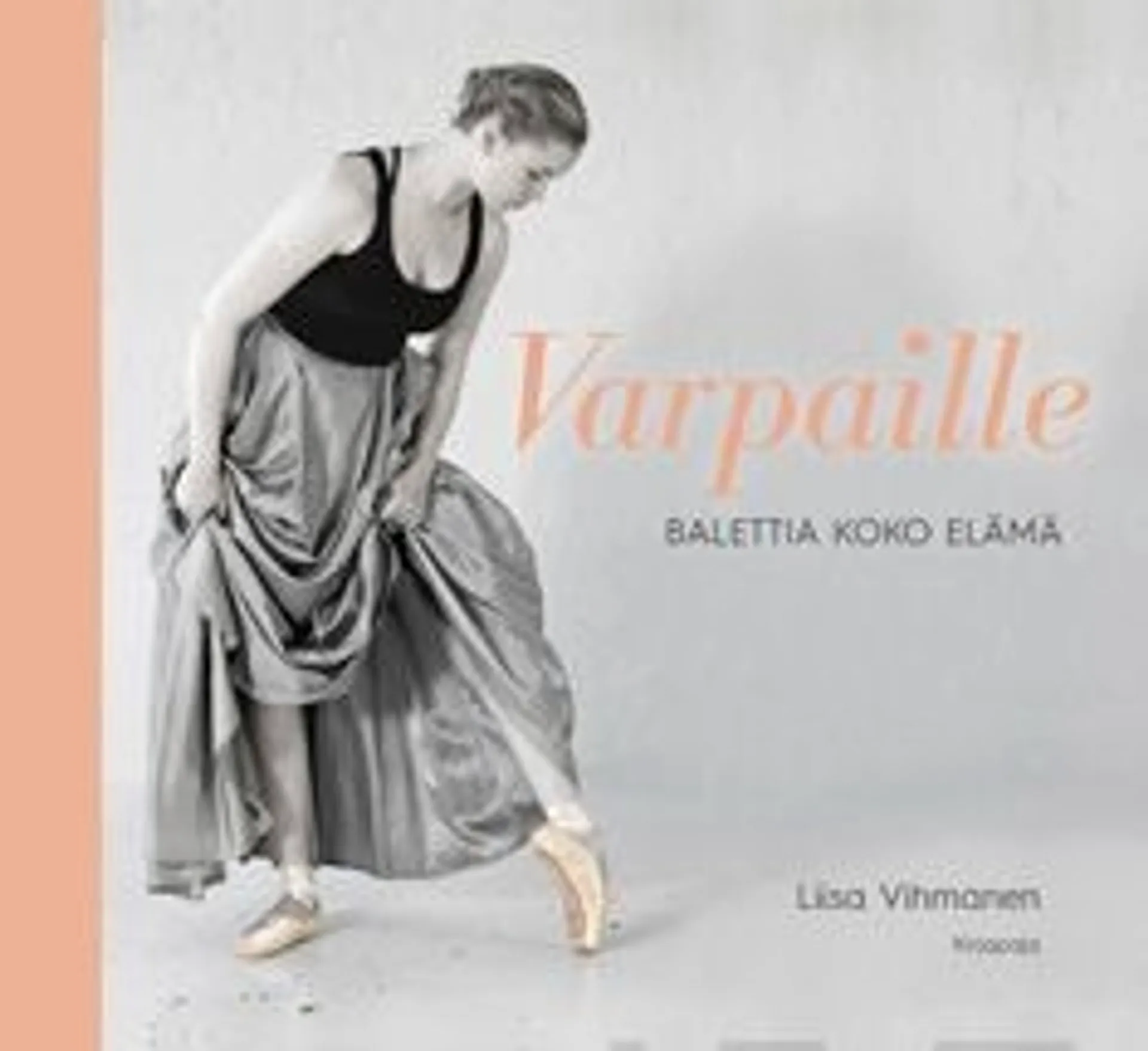 Vihmanen, Varpaille - balettia koko elämä