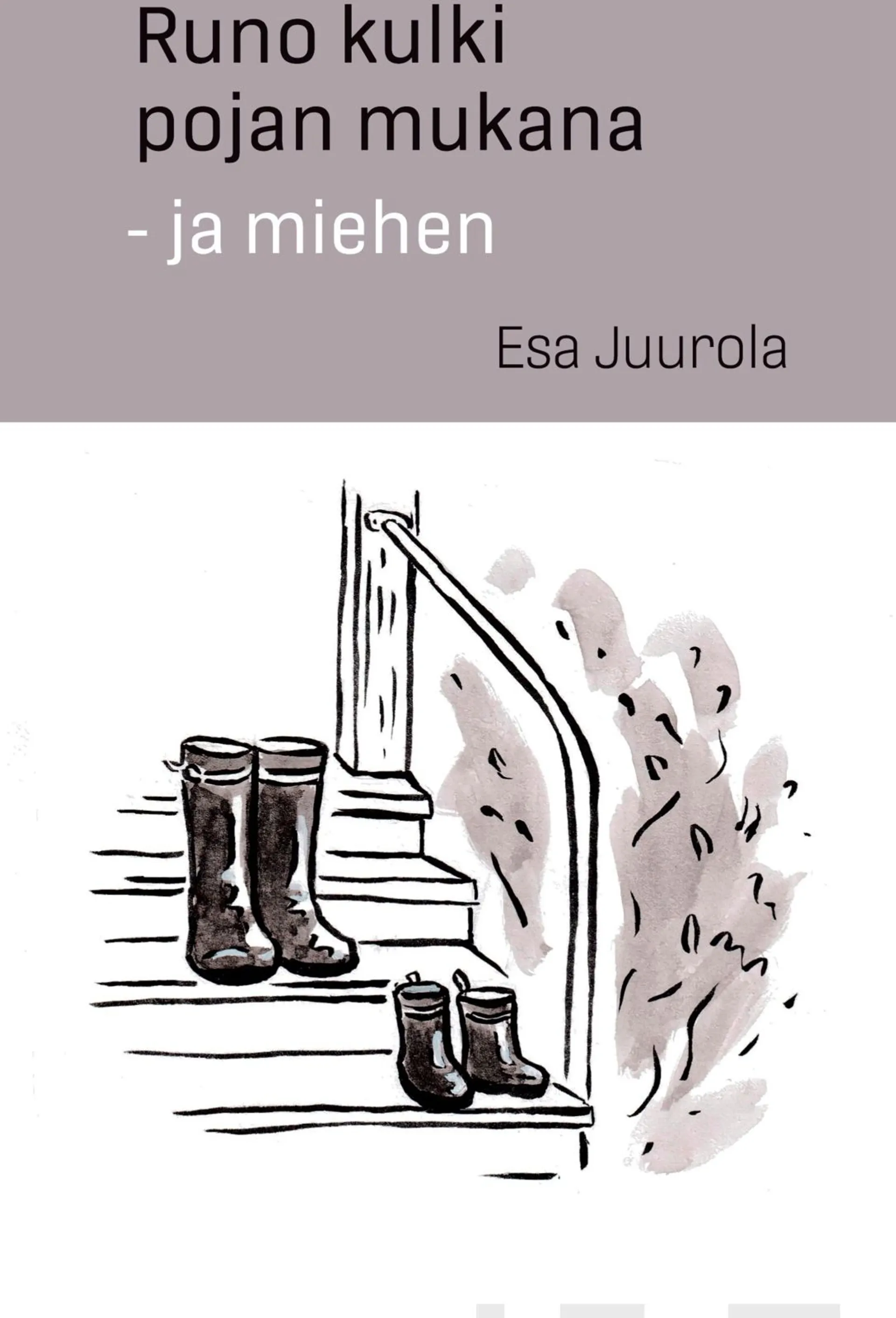 Juurola, Runo kulki pojan mukana - ja miehen