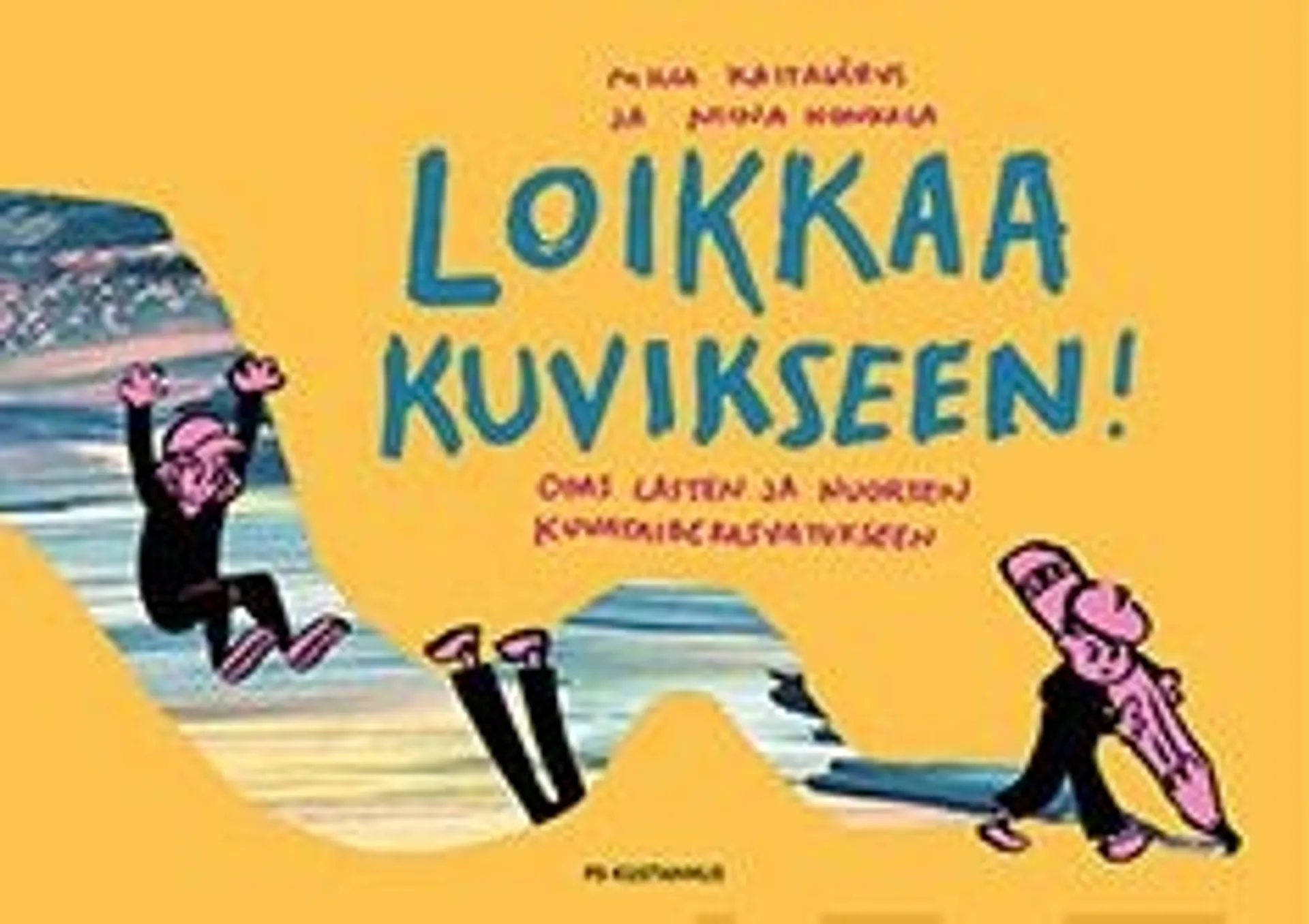 Kaitajärvi Milla, Loikkaa kuvikseen! - Opas lasten ja nuorten kuvataidekasvatukseen